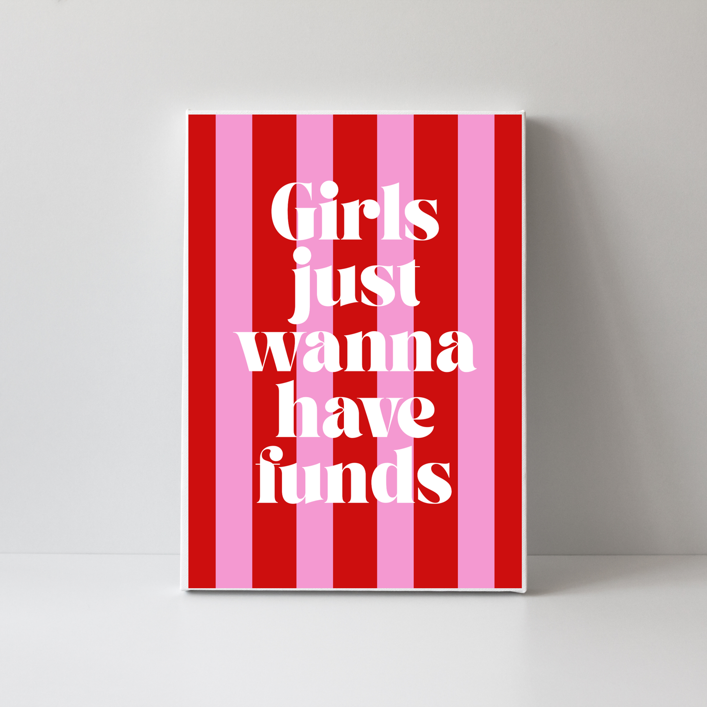 Girls Just Wanna have Funds by Athena Art