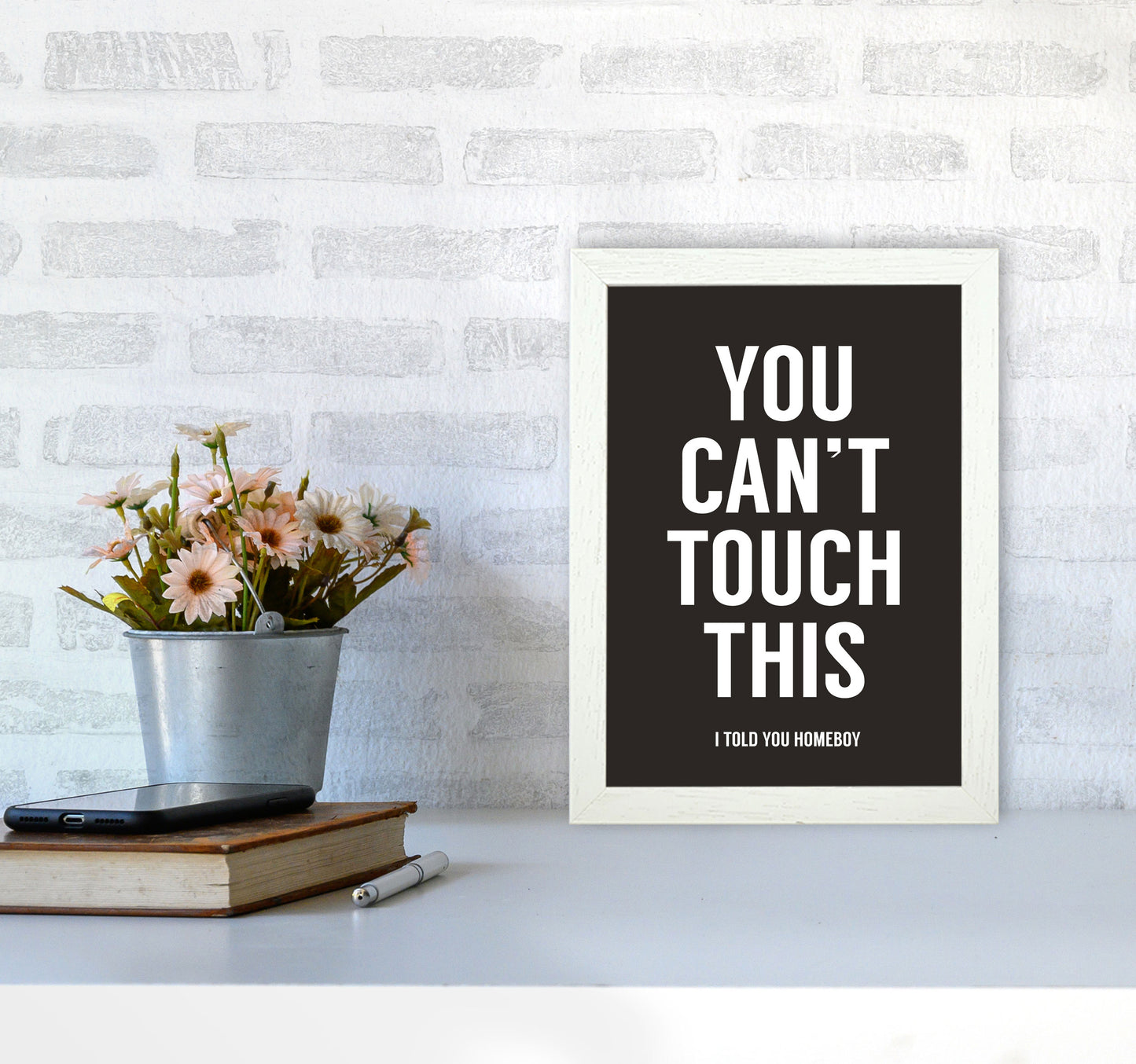 Can't Touch This Quote Art Print by Balaz Solti A4 Oak Frame