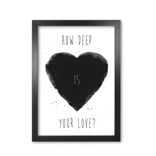 How Deep Is Your Love? Art Print by Balaz Solti Black Grain