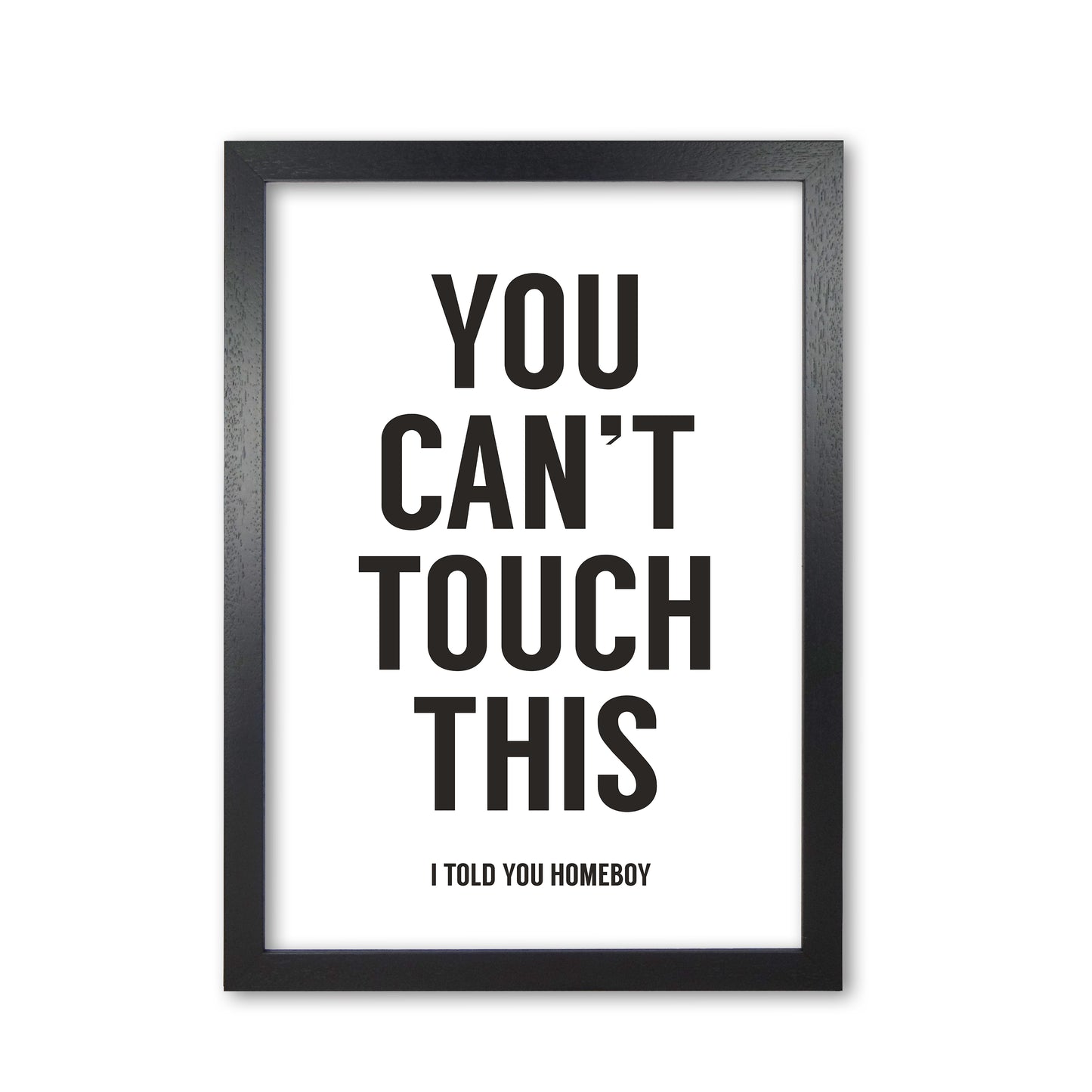 Can't Touch This White Quote Art Print by Balaz Solti Black Grain