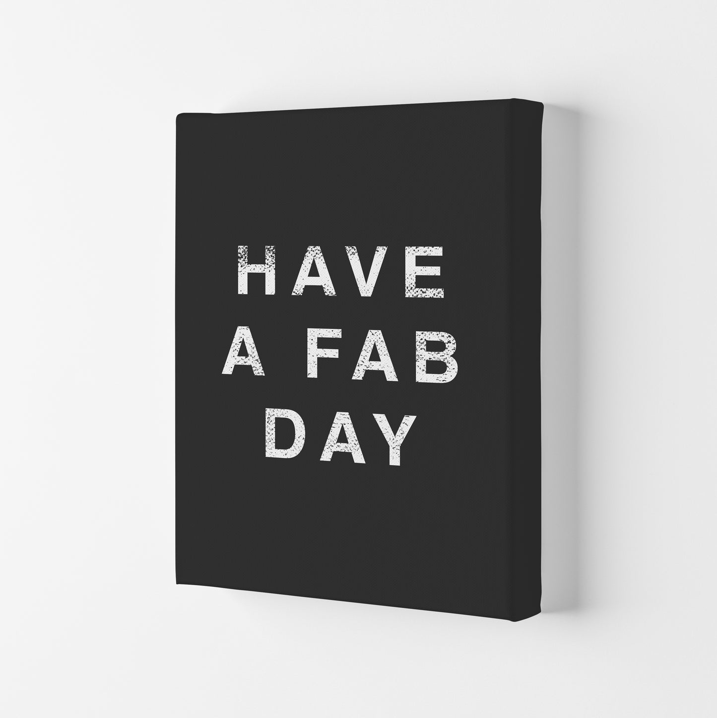 Have A Fab Day Quote Art Print by Kookiepixel Canvas