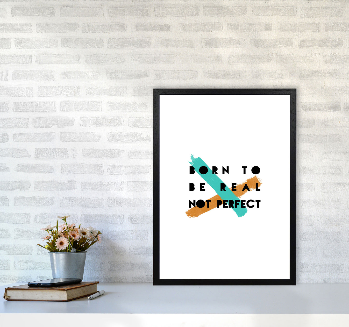 Born To Be Real Not Perfect Print By Orara Studio A2 White Frame