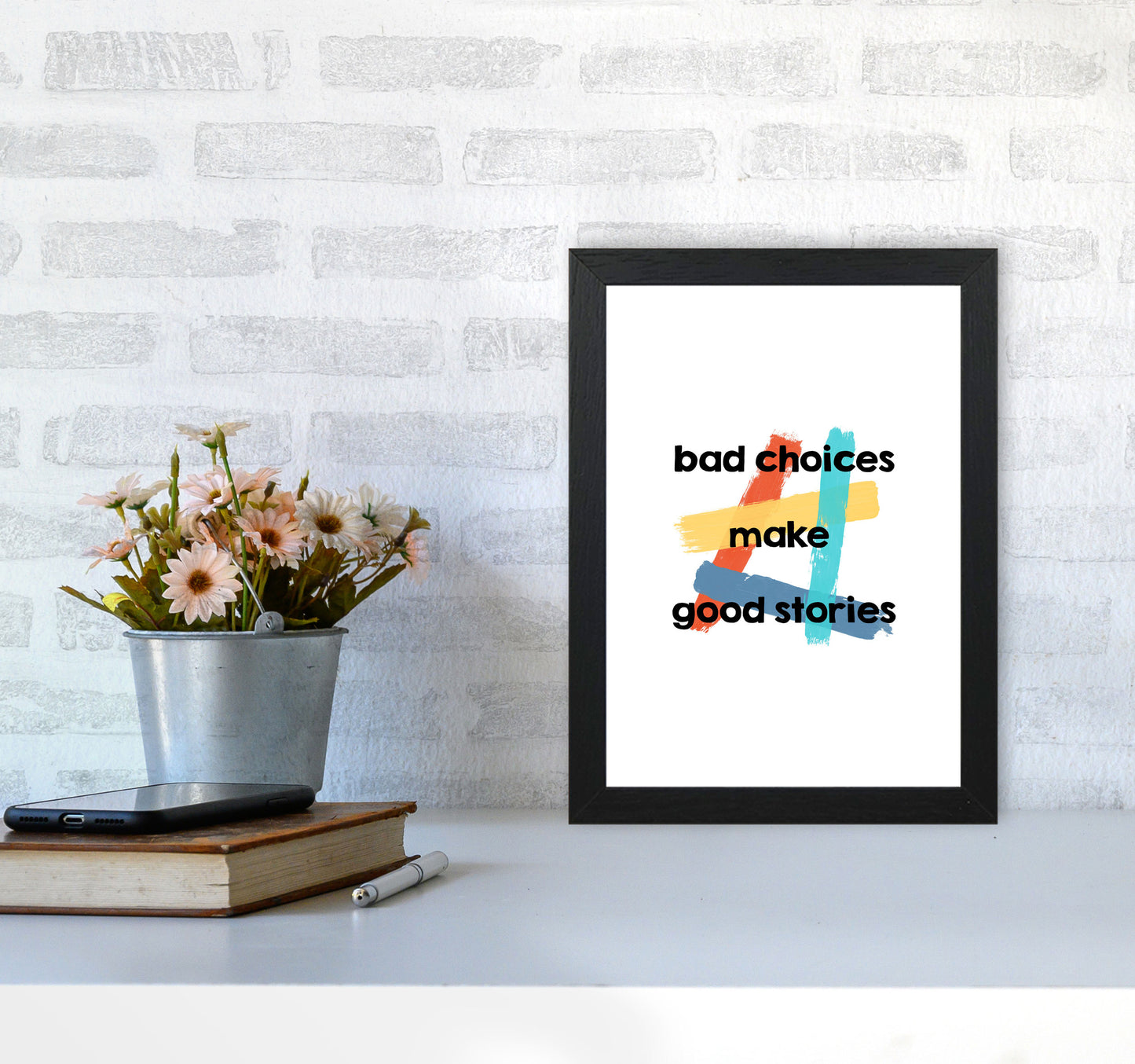 Bad Choices Make Good Stories Print By Orara Studio A4 White Frame