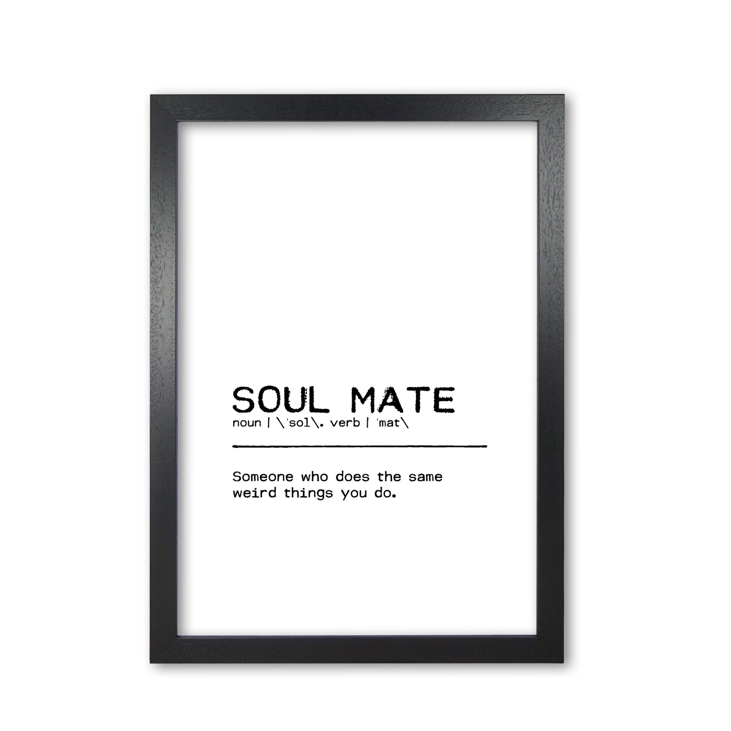 Soul Mate Weird Definition Quote Print By Orara Studio Black Grain