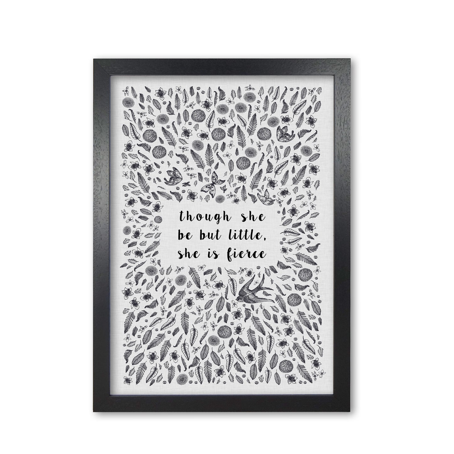 Though She Be But Little, She Is Fierce Print By Orara Studio Black Grain