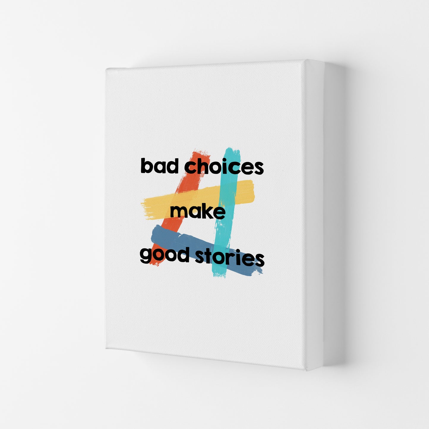 Bad Choices Make Good Stories Print By Orara Studio Canvas