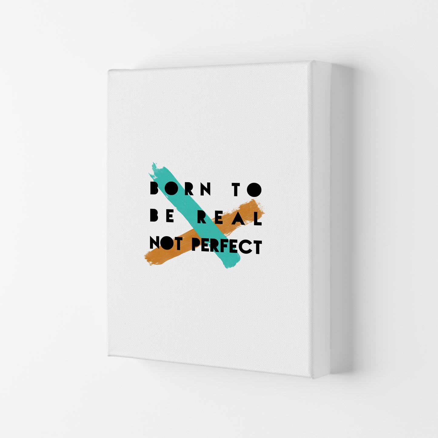 Born To Be Real Not Perfect Print By Orara Studio Canvas