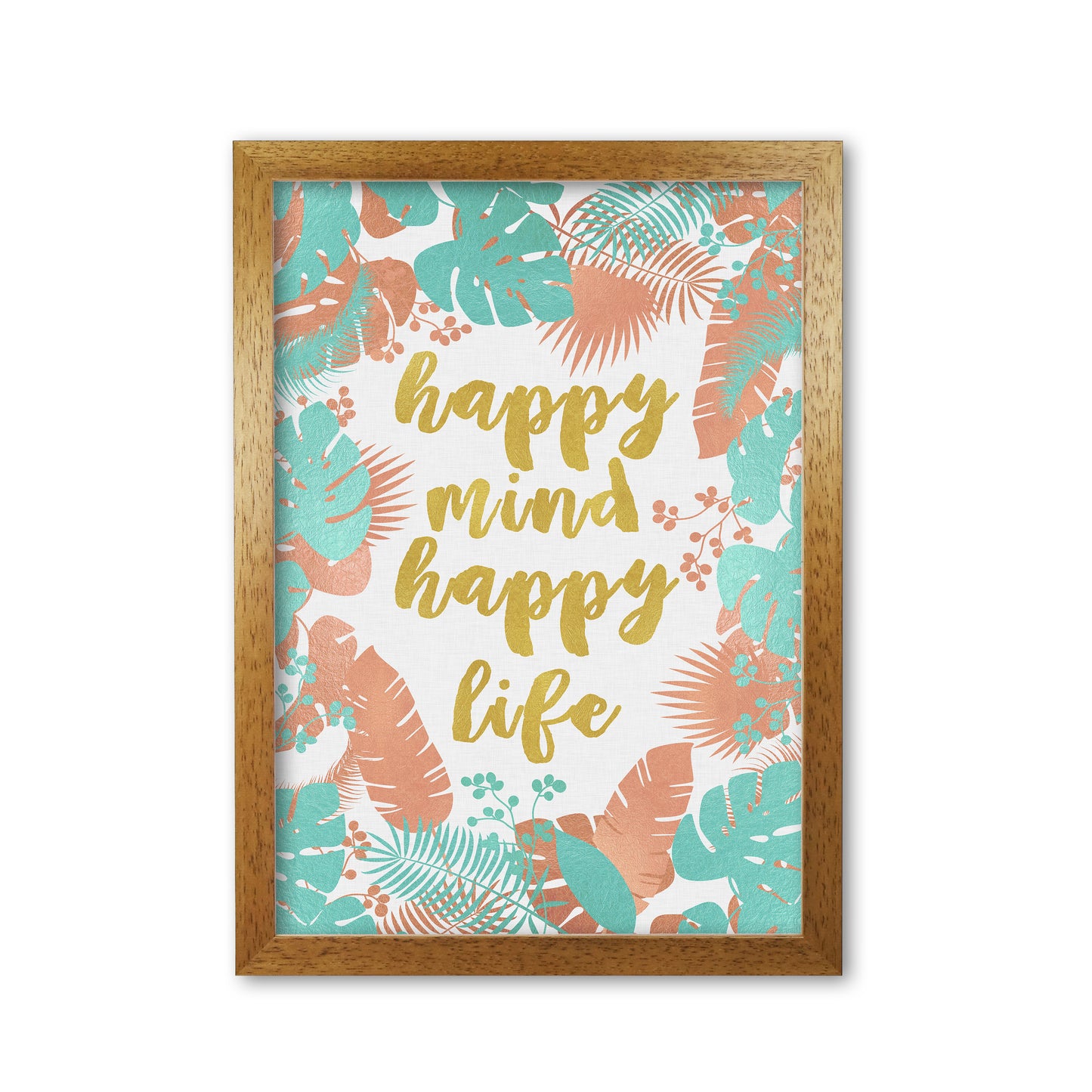 Happy Mind Happy Life Print By Orara Studio Oak Grain