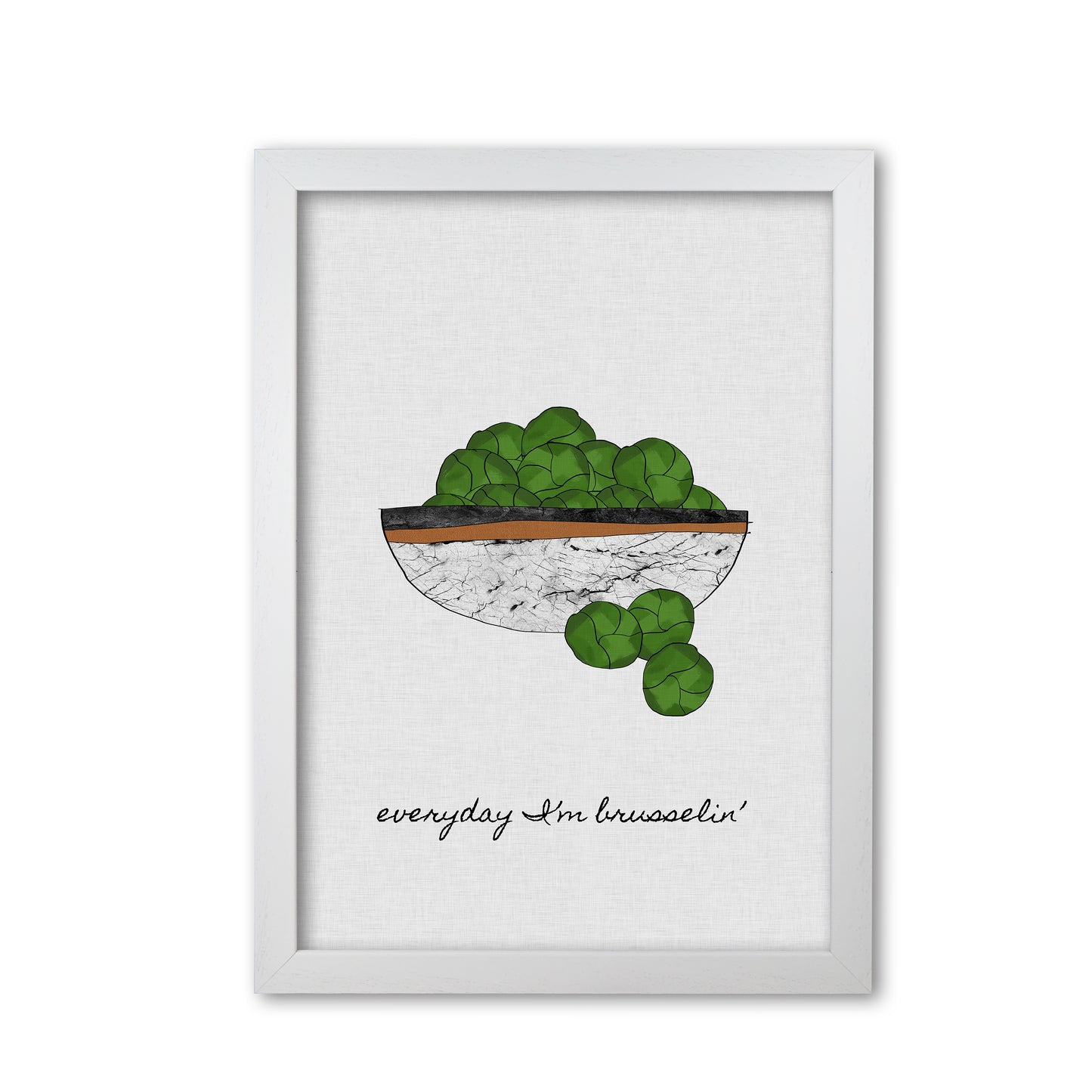 Everyday I'm Brusselin' Print By Orara Studio, Framed Kitchen Wall Art White Grain