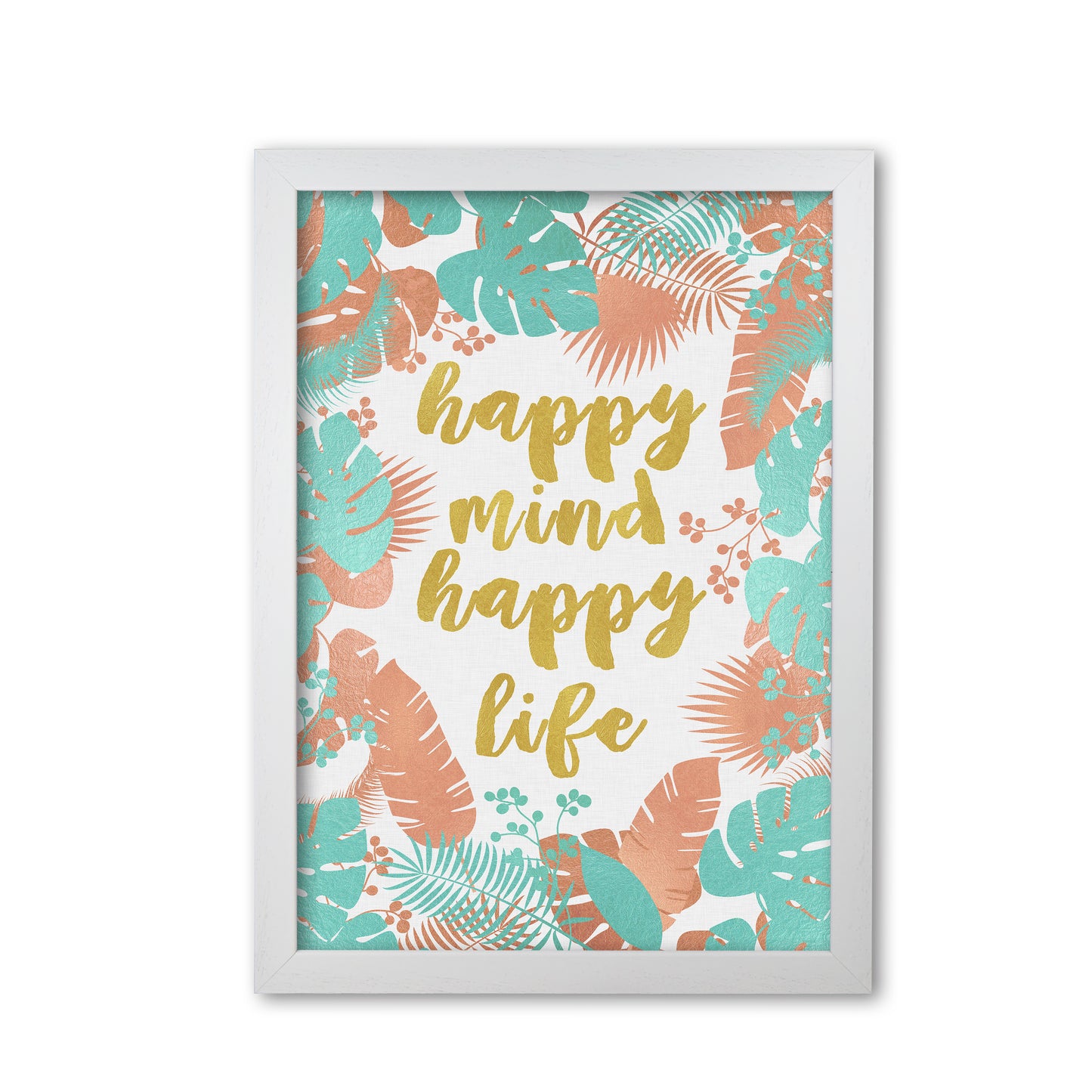 Happy Mind Happy Life Print By Orara Studio White Grain
