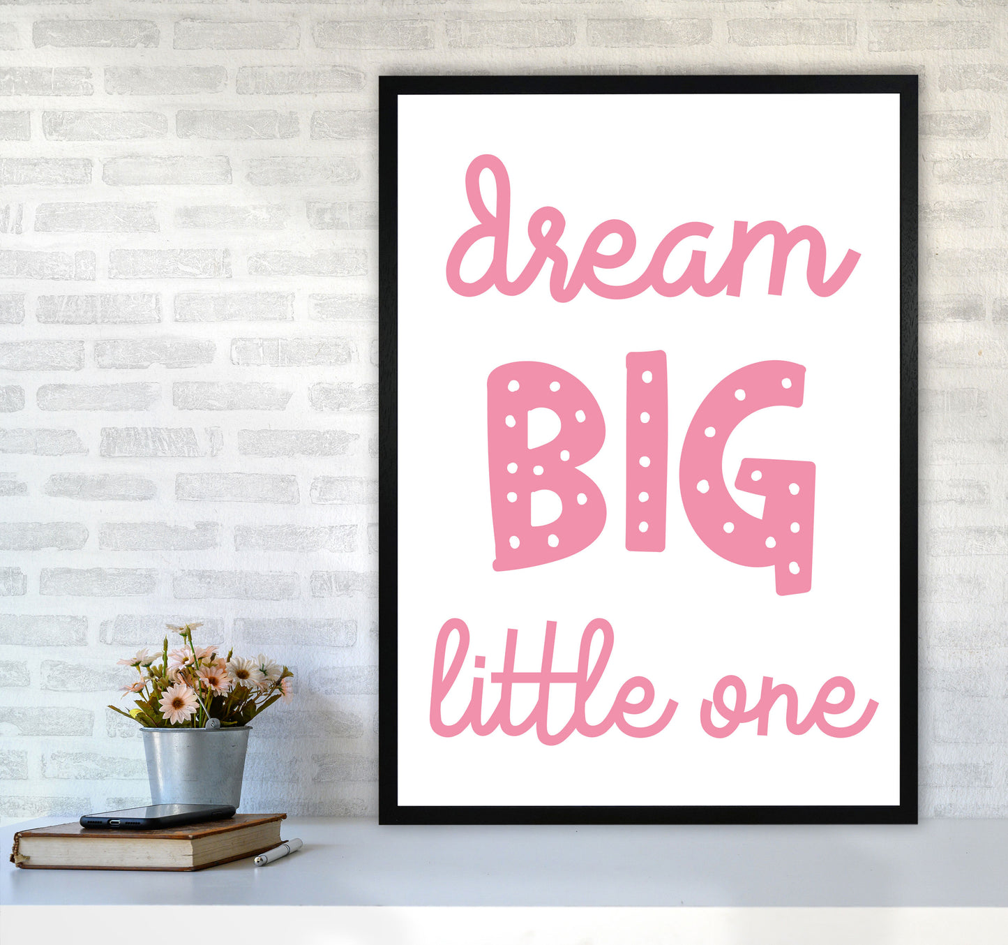 Dream Big Little One Pink Framed Nursey Wall Art Print A1 White Frame