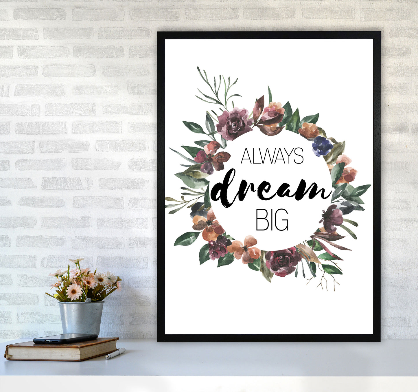 Always Dream Big Mixed Floral Framed Typography Wall Art Print A1 White Frame