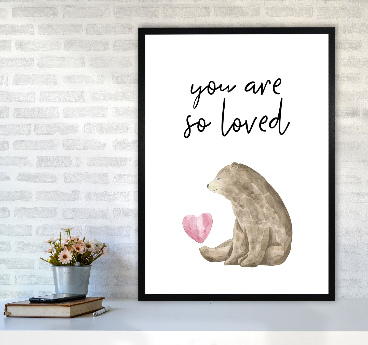 Brown Bear You Are So Loved Framed Nursey Wall Art Print A1 White Frame