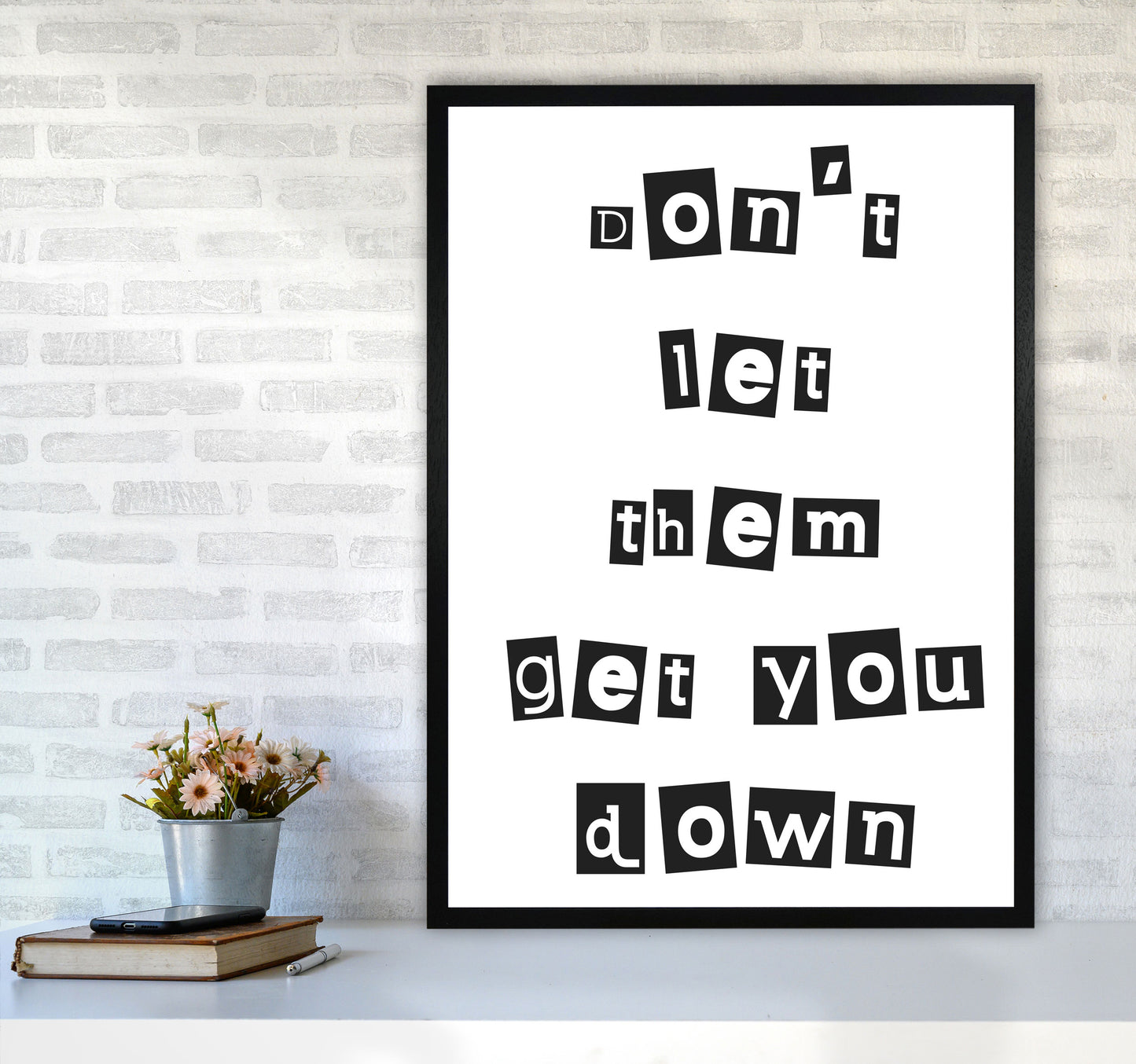Don't Let Them Get You Down Framed Typography Wall Art Print A1 White Frame