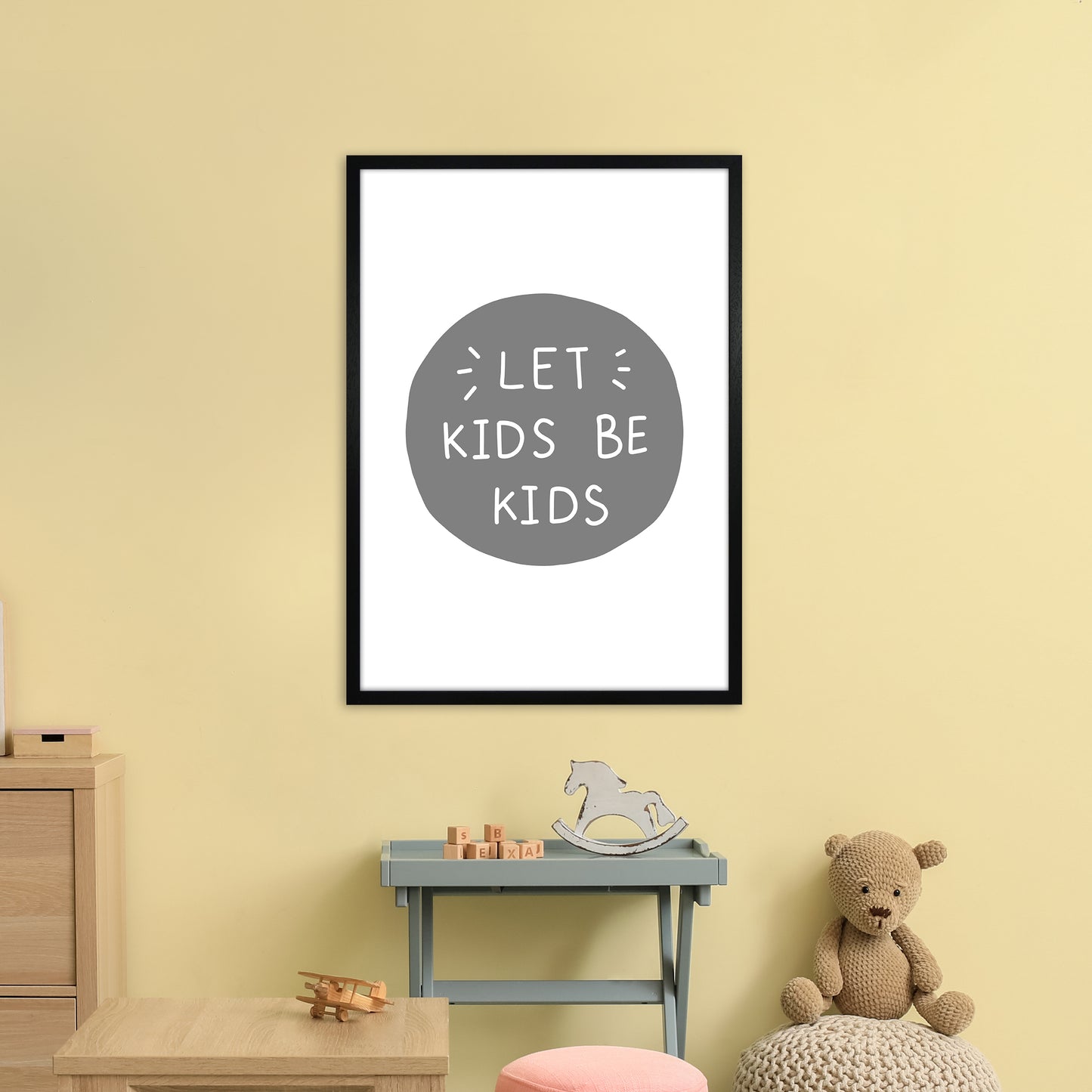 Let Kids Be Kids Super Scandi Grey Art Print by Pixy Paper A1 White Frame