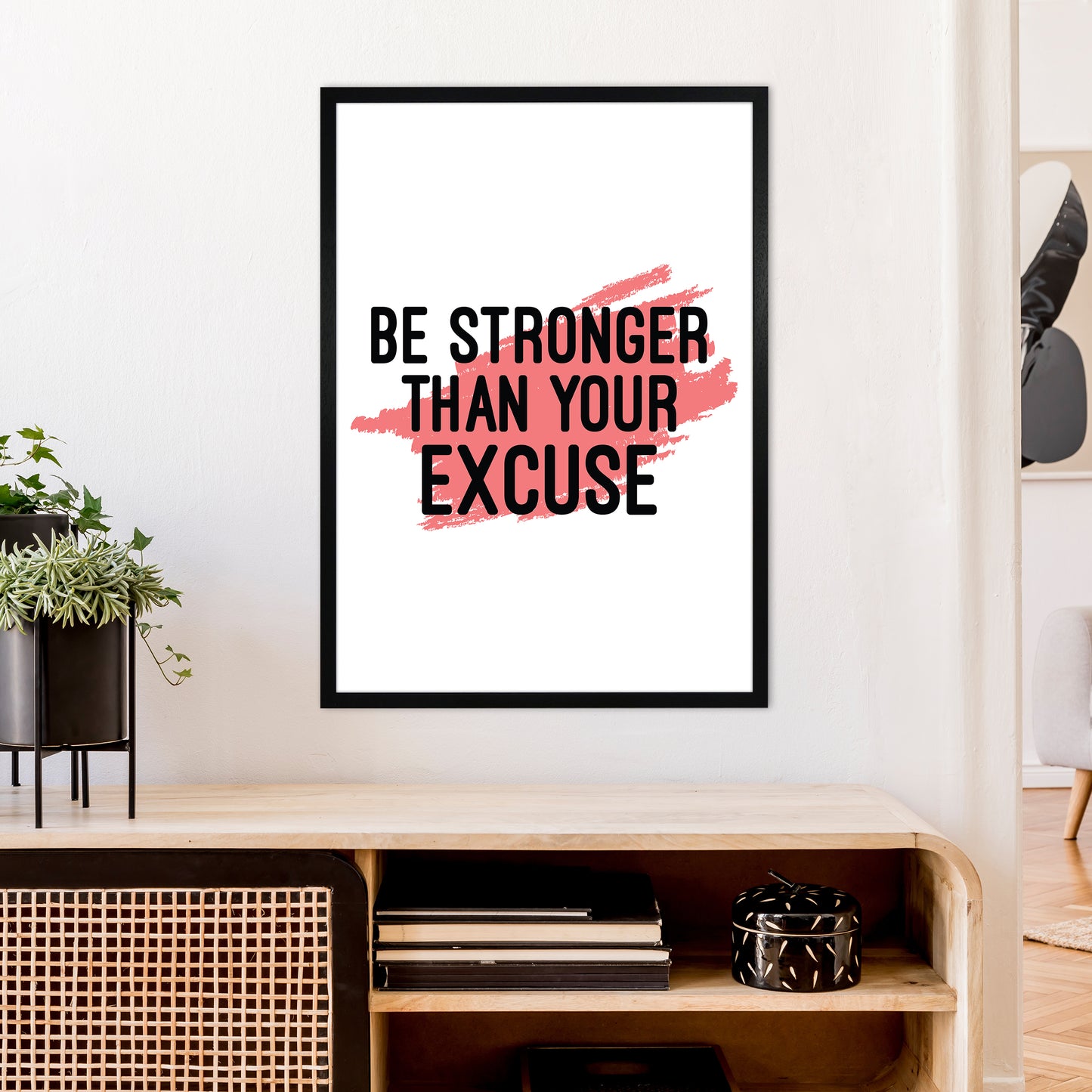 Be Stronger Than Your Excuse Art Print by Pixy Paper A1 White Frame
