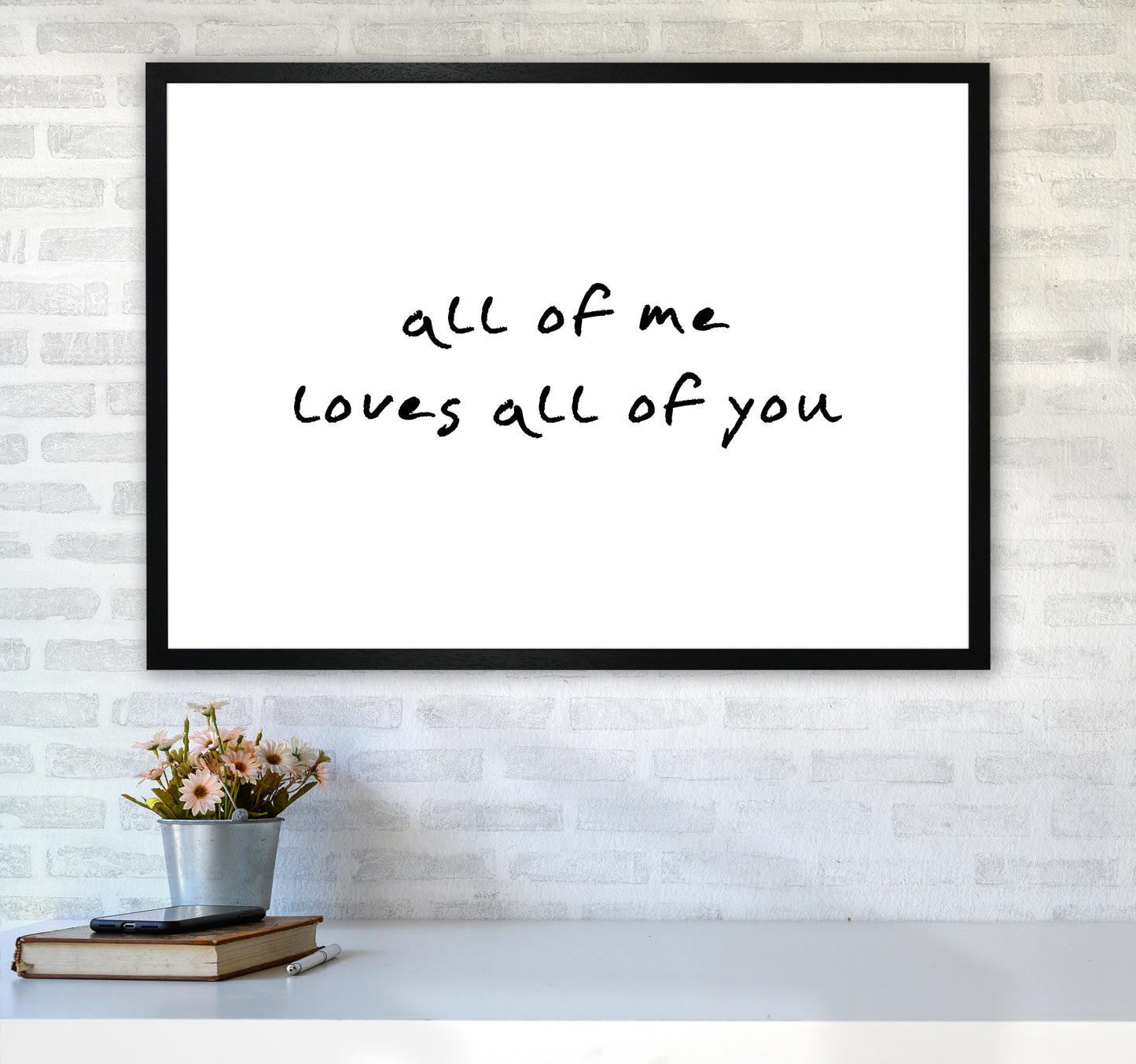 All Of Me Loves All Of You Art Print by Pixy Paper A1 White Frame