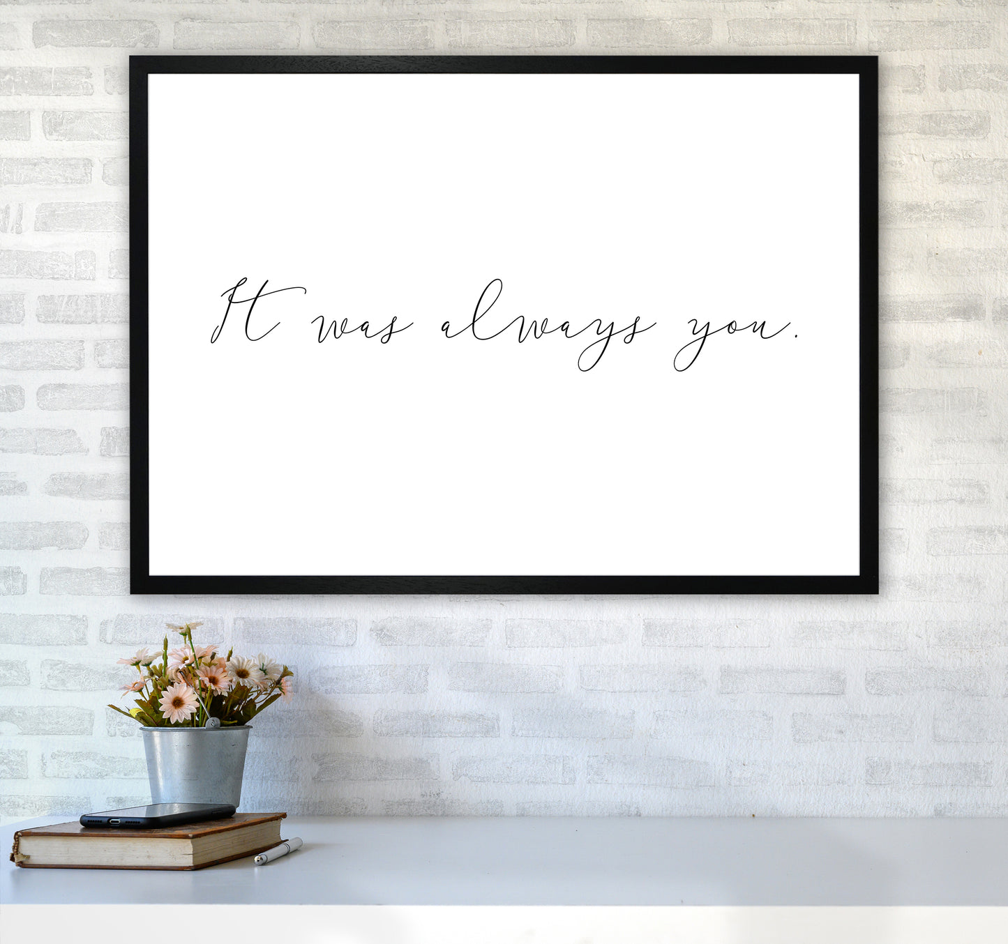 It Was Always You Art Print by Pixy Paper A1 White Frame