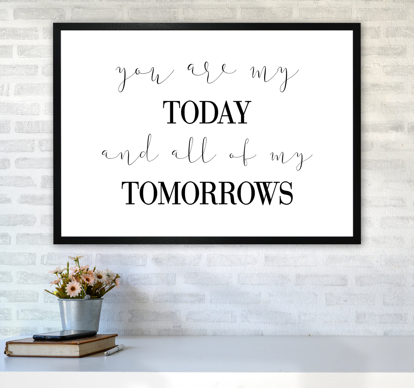 You Are My Today Art Print by Pixy Paper A1 White Frame
