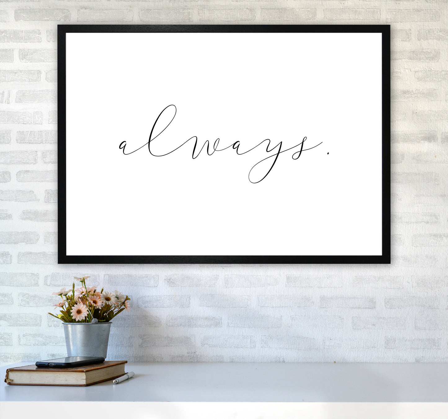 Always Art Print by Pixy Paper A1 White Frame