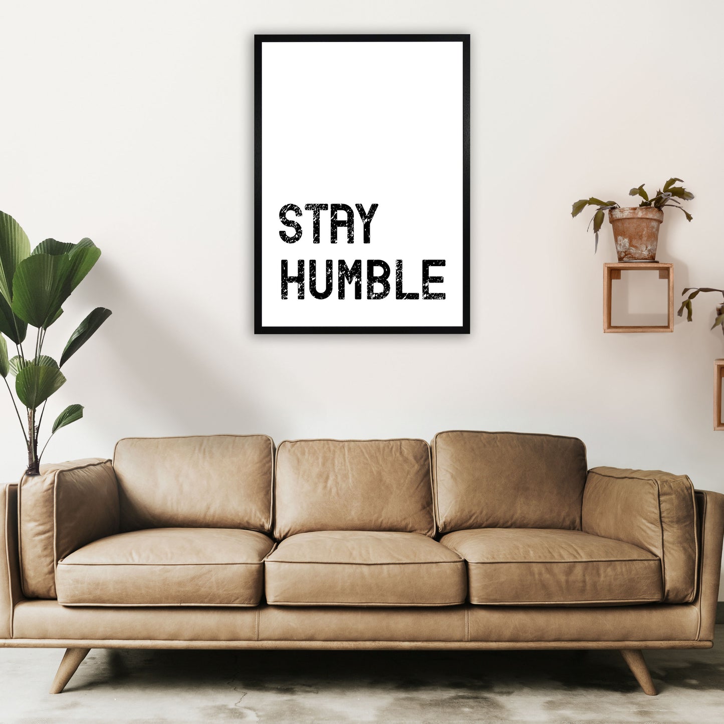Stay Humble Art Print by Pixy Paper A1 White Frame