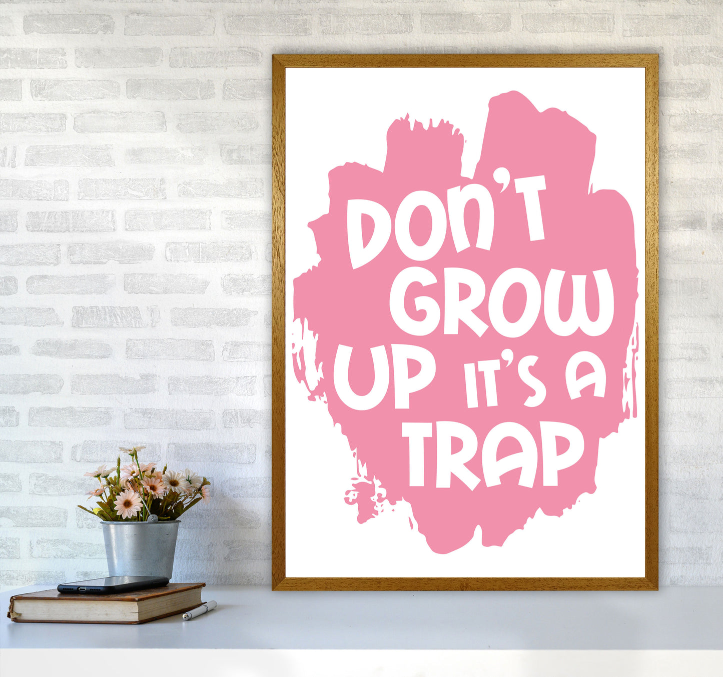 Don't Grow Up It's A Trap Pink Framed Typography Wall Art Print A1 Print Only