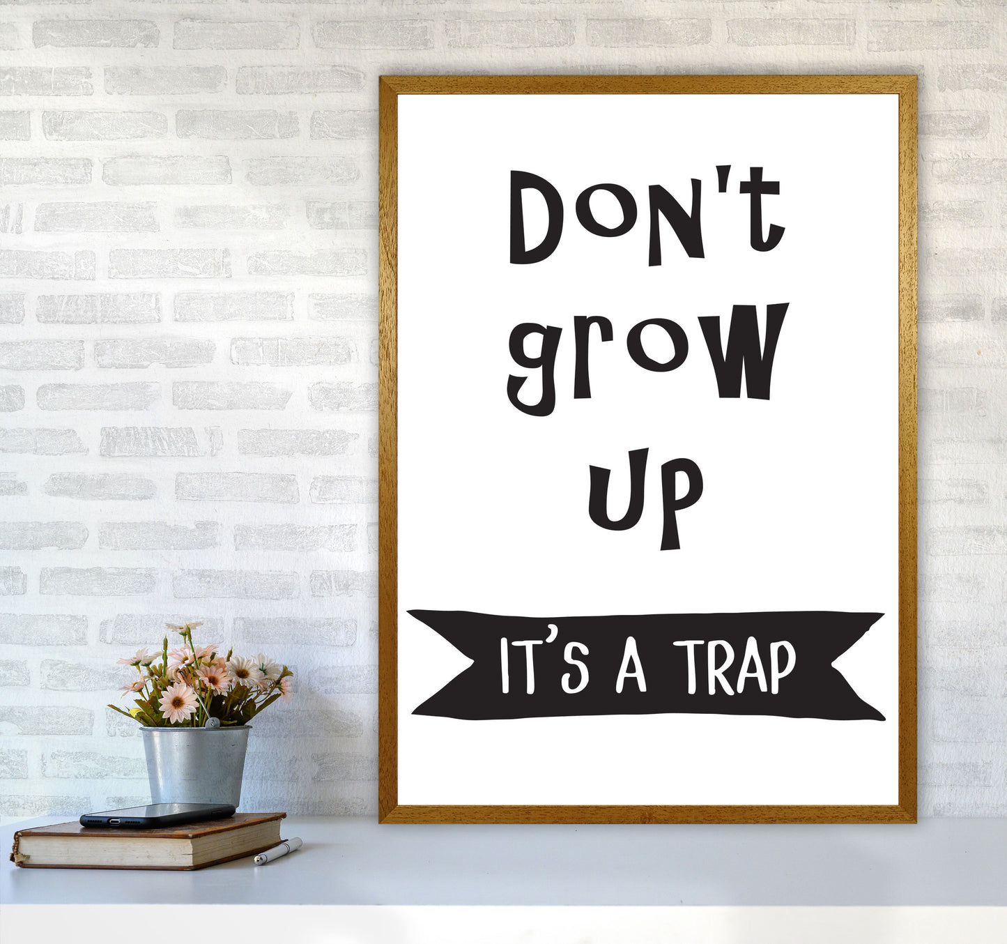 Don't Grow Up It's A Trap Banner Framed Typography Wall Art Print A1 Print Only