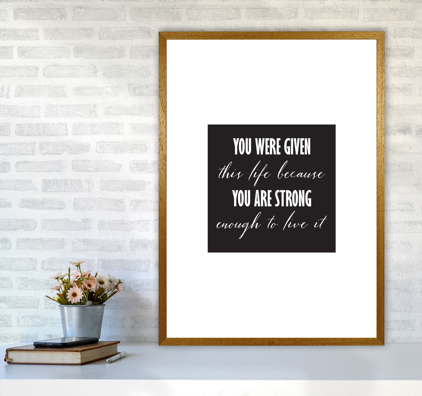 You Were Given This Life Modern Print A1 Print Only