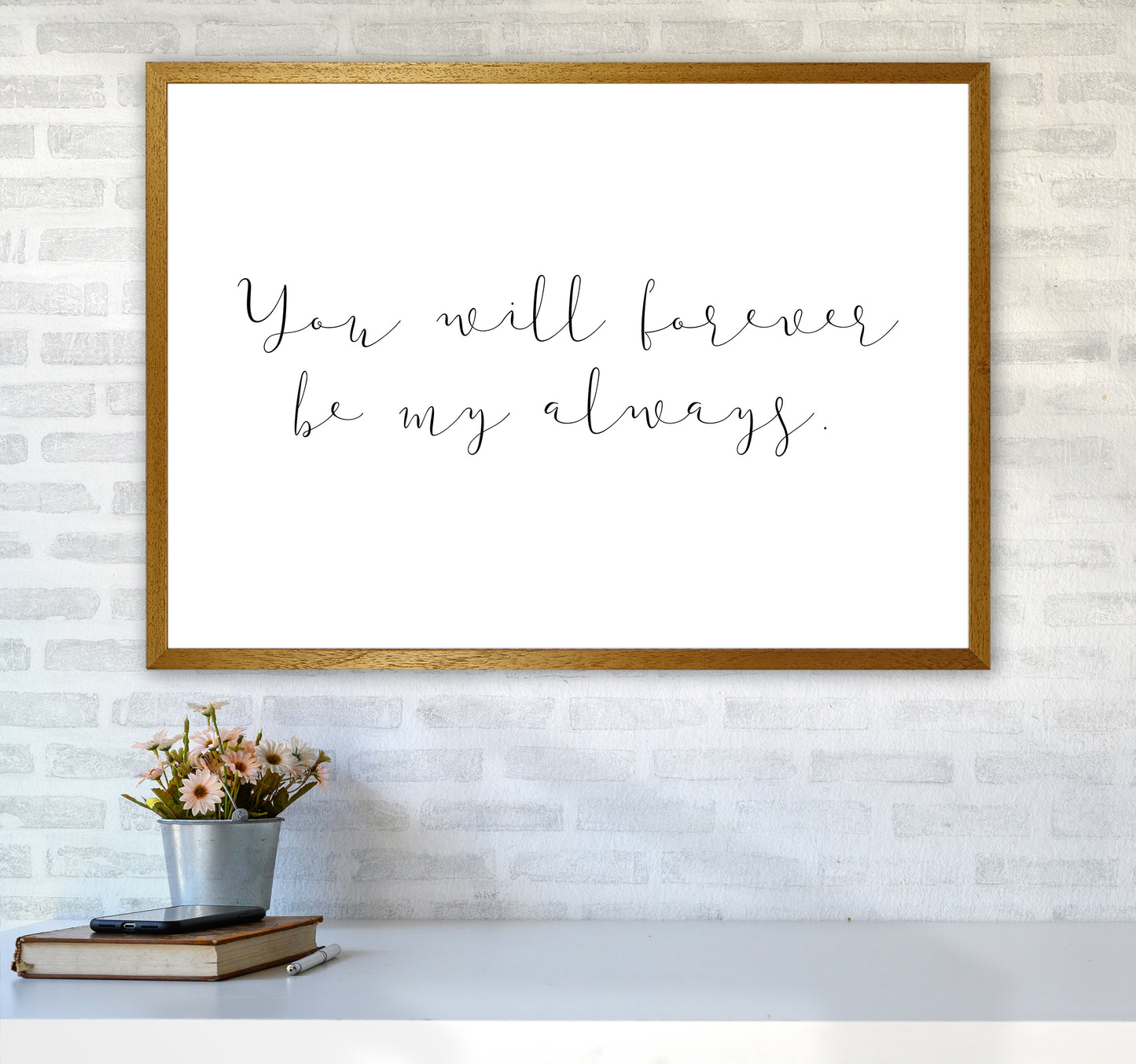 You Will Forever Be My Always Art Print by Pixy Paper A1 Print Only