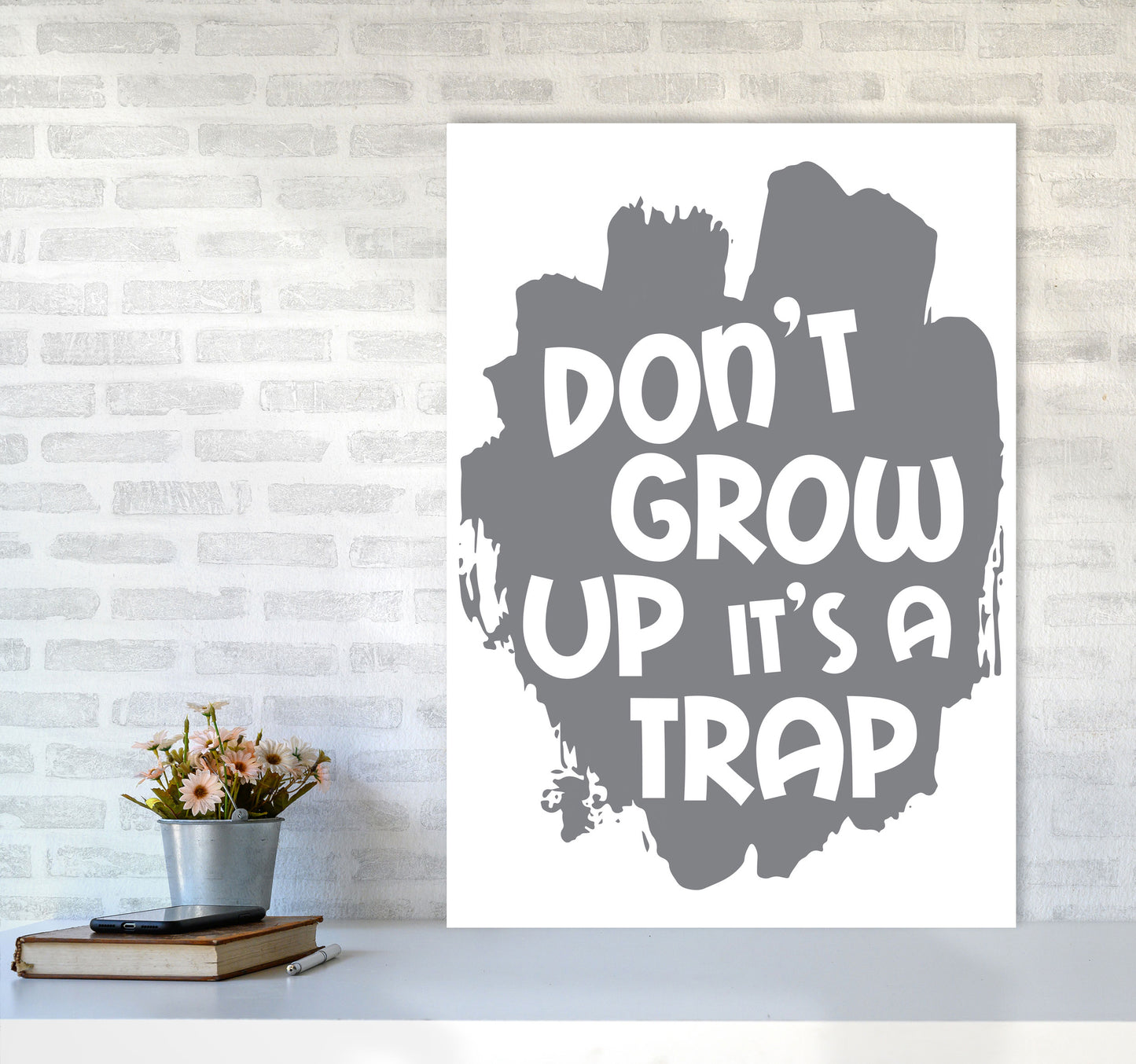 Don't Grow Up It's A Trap Grey Framed Typography Wall Art Print A1 Black Frame