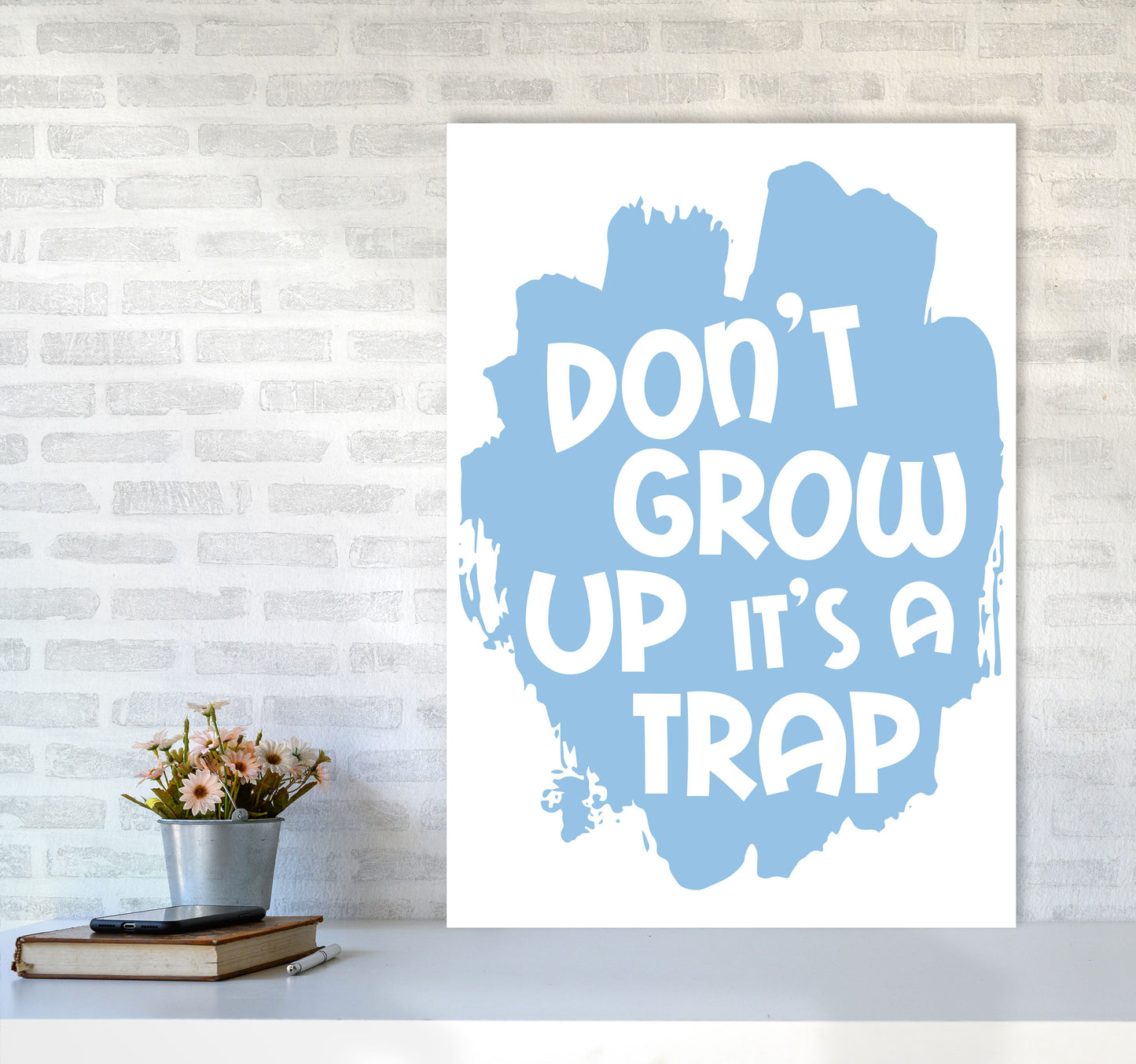 Don't Grow Up It's A Trap Blue Framed Typography Wall Art Print A1 Black Frame