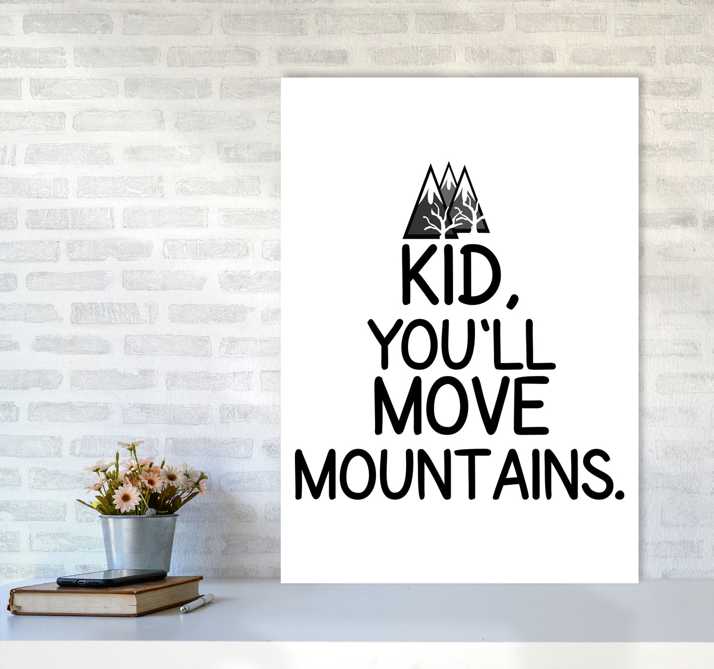 Kid, You'll Move Mountains Framed Typography Wall Art Print A1 Black Frame
