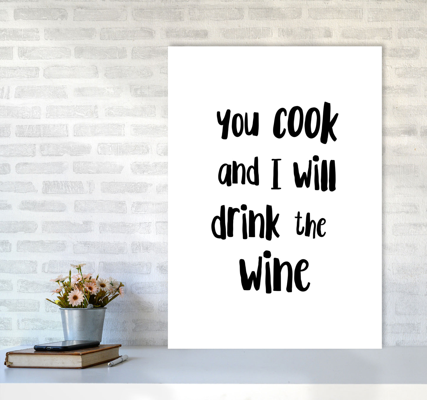 You Cook And I Will Drink The Wine Modern Print, Framed Kitchen Wall Art A1 Black Frame