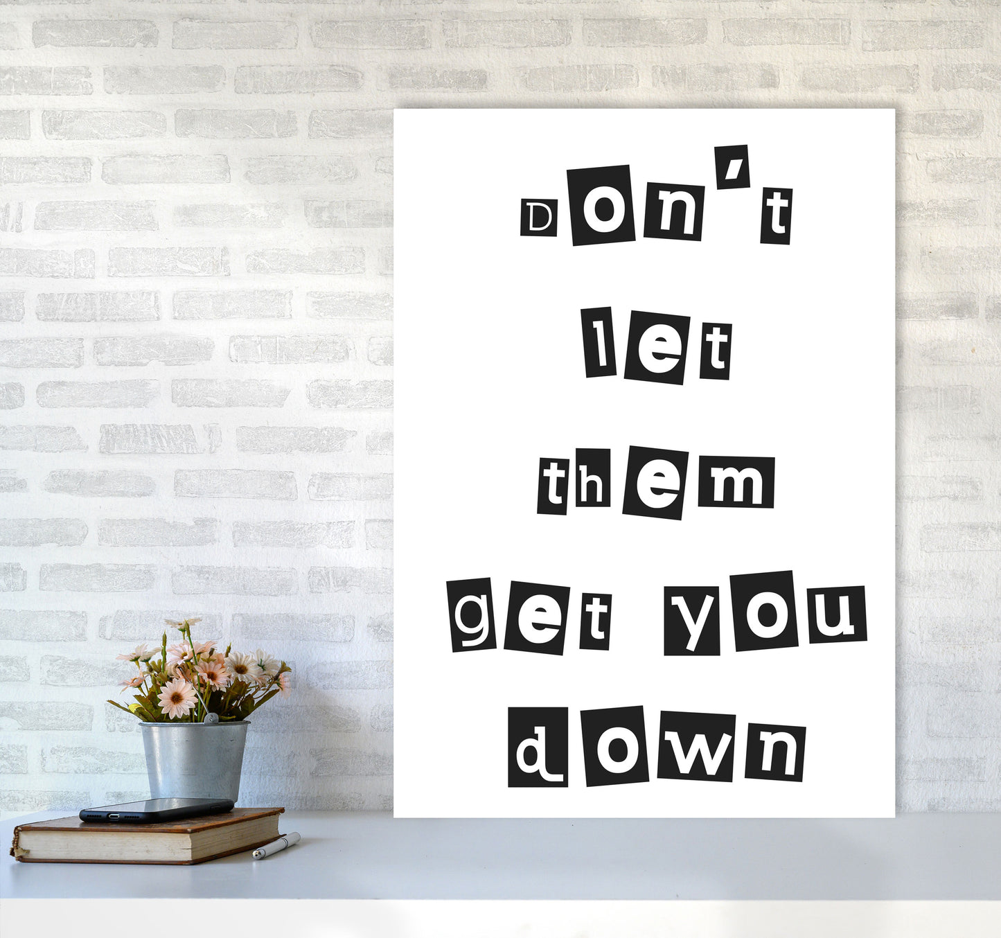 Don't Let Them Get You Down Framed Typography Wall Art Print A1 Black Frame