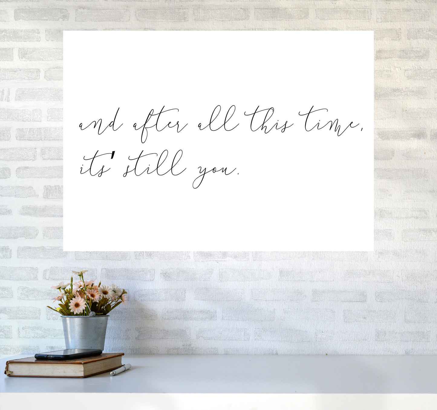 It's Still You Framed Typography Wall Art Print A1 Black Frame