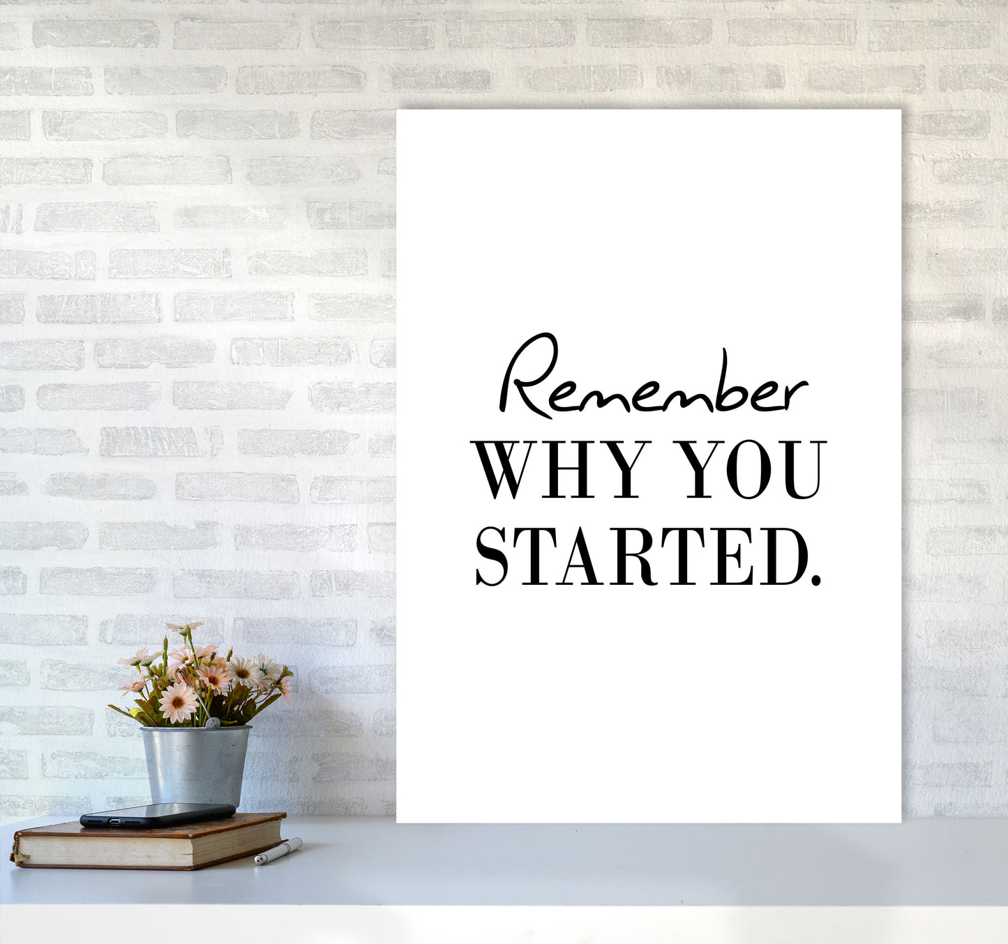 Remember Why You Started Modern Print A1 Black Frame