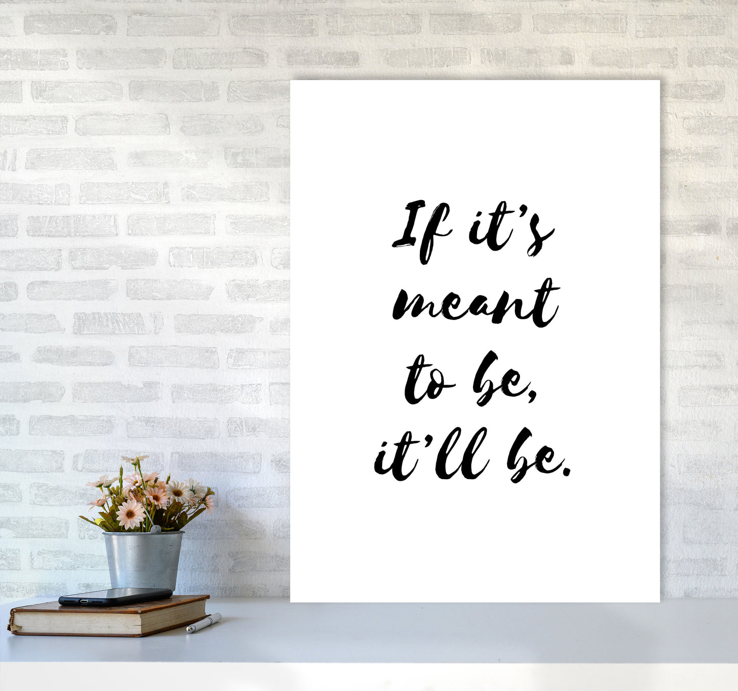 If It's Meant To Be, It'll Be Framed Typography Wall Art Print A1 Black Frame