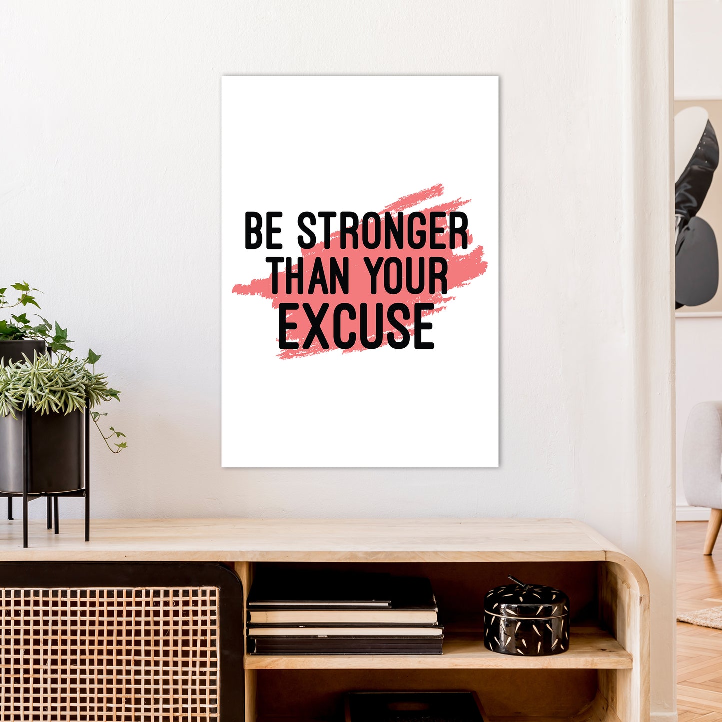 Be Stronger Than Your Excuse Art Print by Pixy Paper A1 Black Frame