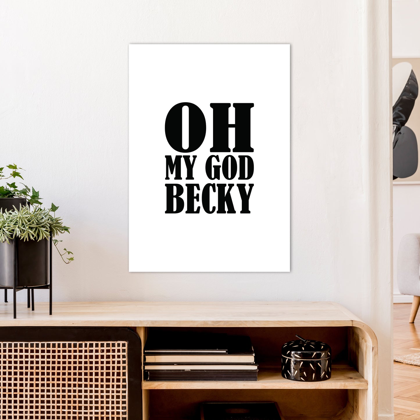 Oh My God Becky Art Print by Pixy Paper A1 Black Frame