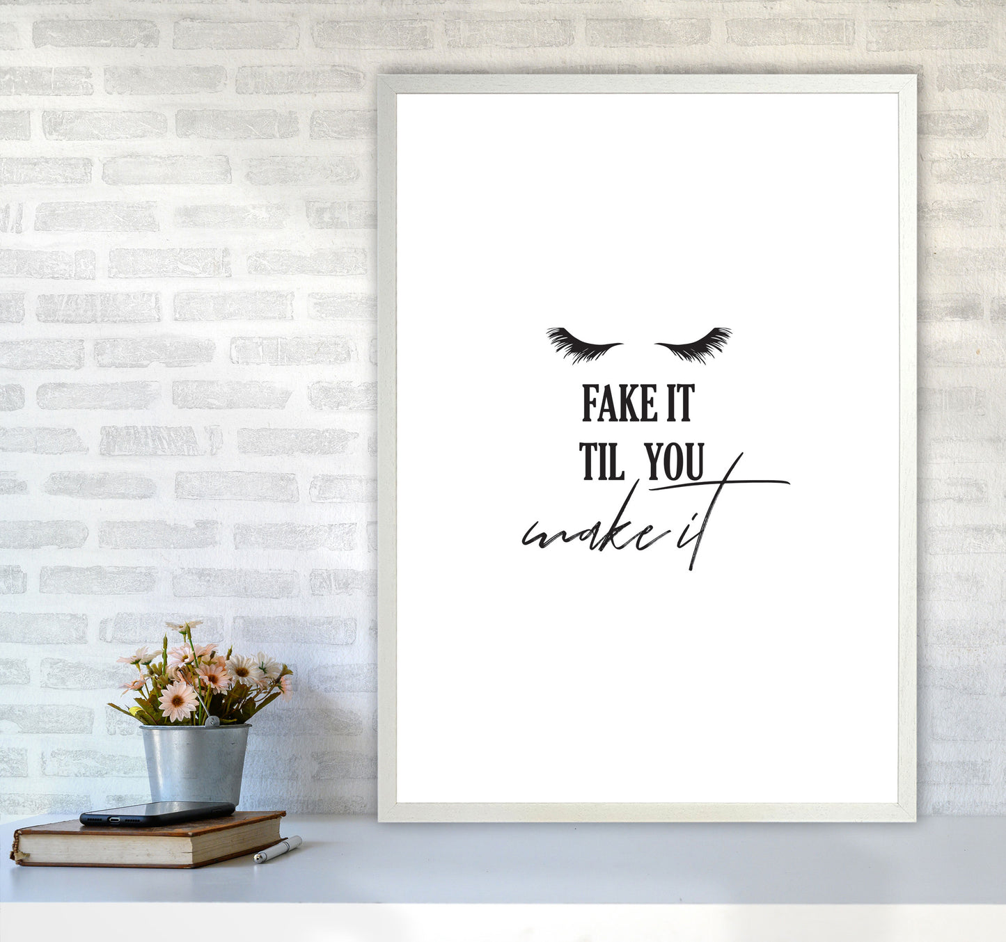 Fake It Till You Make It Framed Typography Wall Art Print A1 Oak Frame