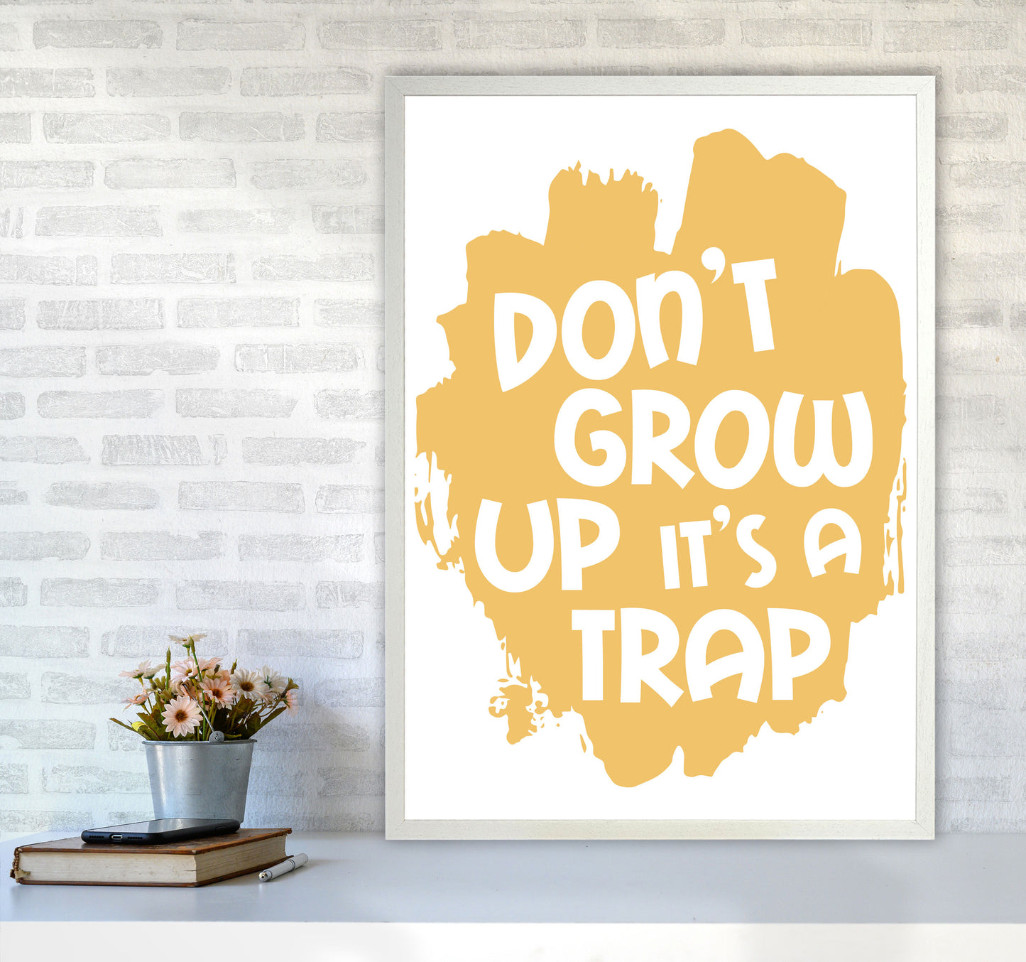 Don't Grow Up It's A Trap Mustard Framed Typography Wall Art Print A1 Oak Frame