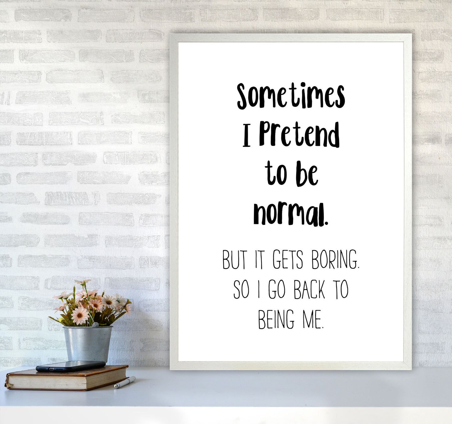 Sometimes I Pretend To Be Normal Modern Print A1 Oak Frame