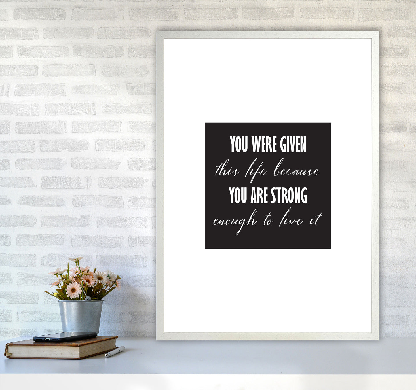 You Were Given This Life Modern Print A1 Oak Frame