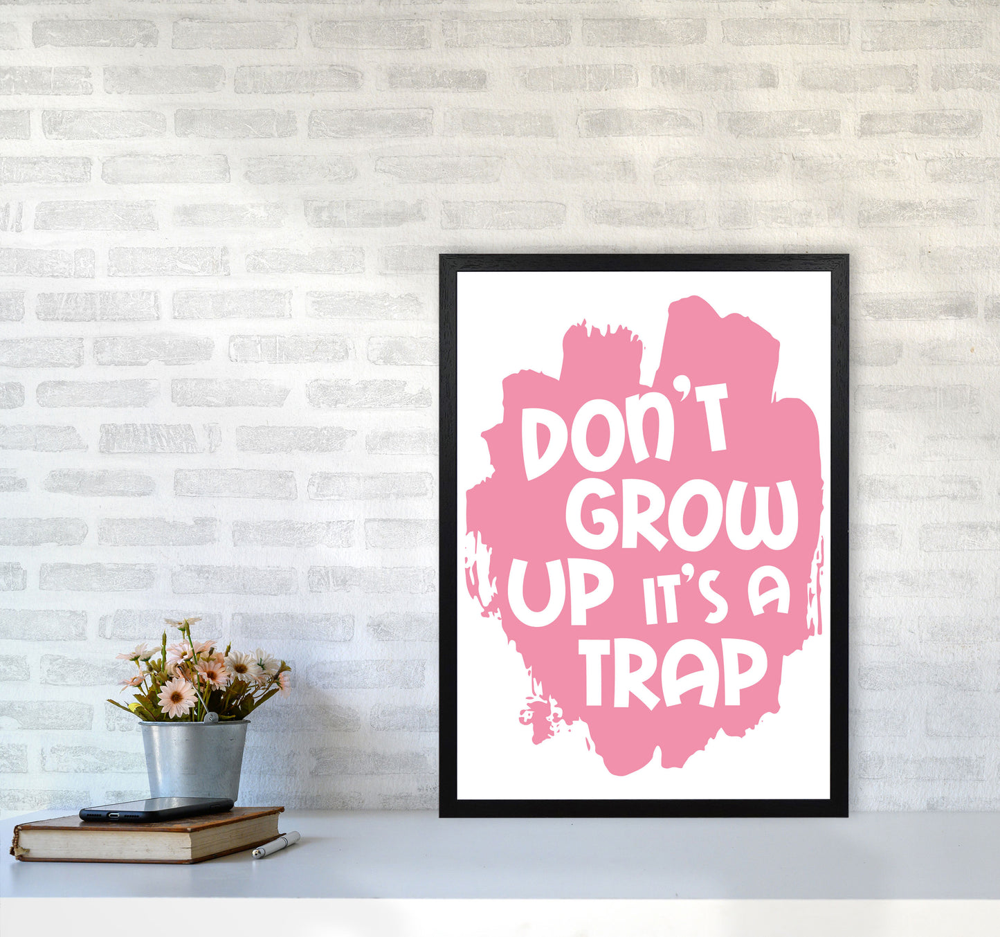 Don't Grow Up It's A Trap Pink Framed Typography Wall Art Print A2 White Frame