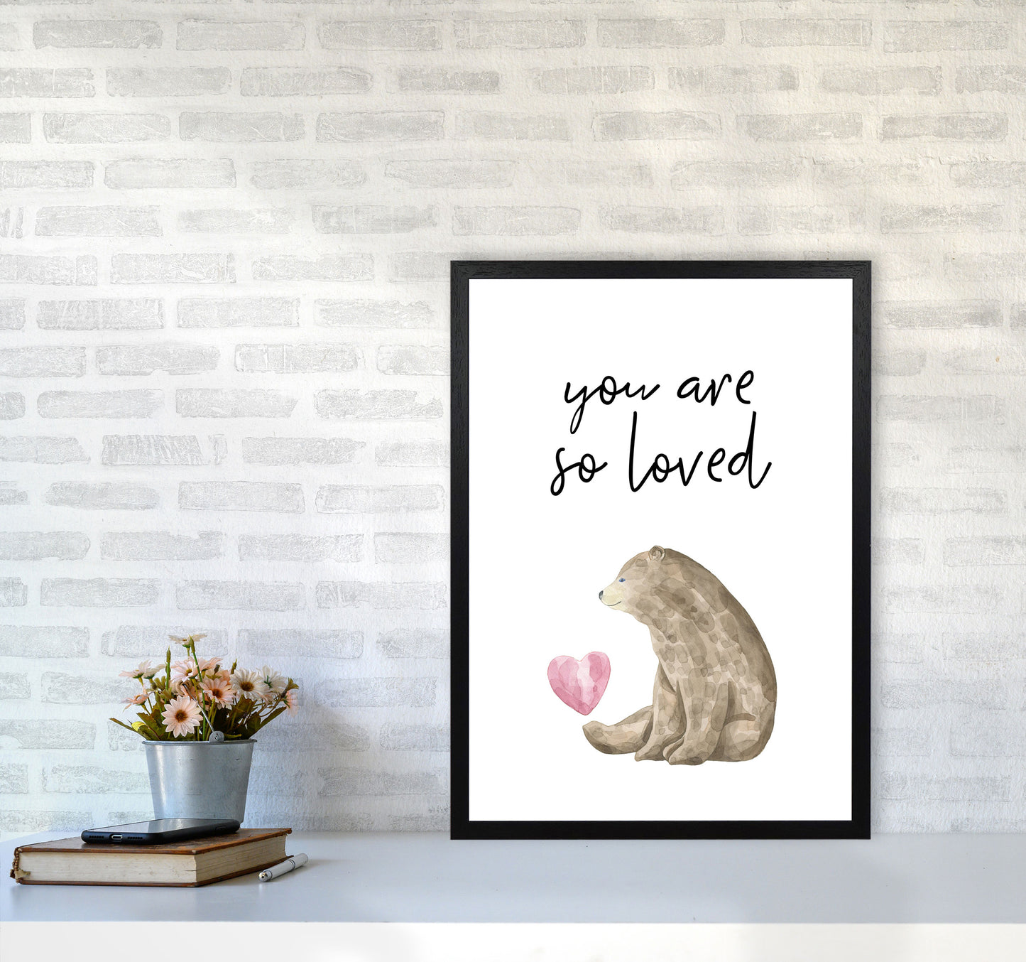 Brown Bear You Are So Loved Framed Nursey Wall Art Print A2 White Frame