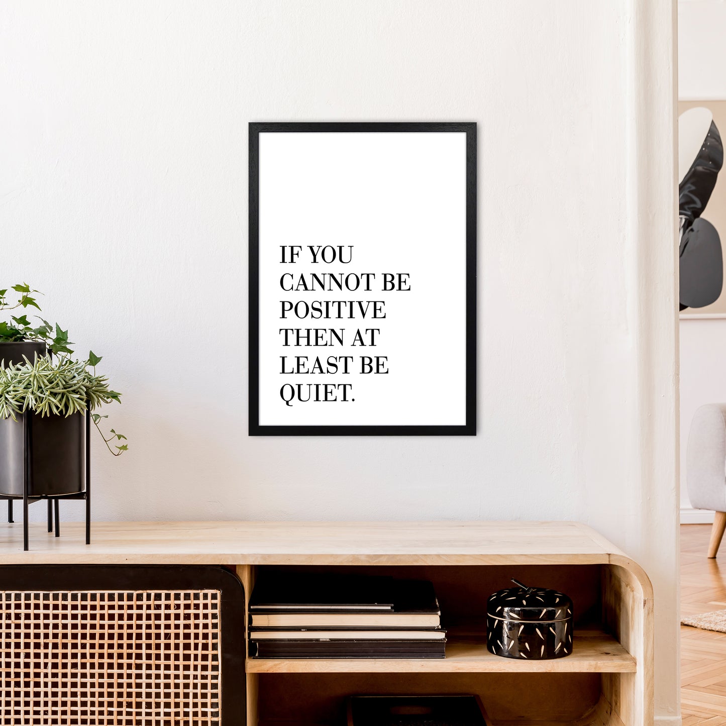 If You Cannot Be Positive Art Print by Pixy Paper A2 White Frame