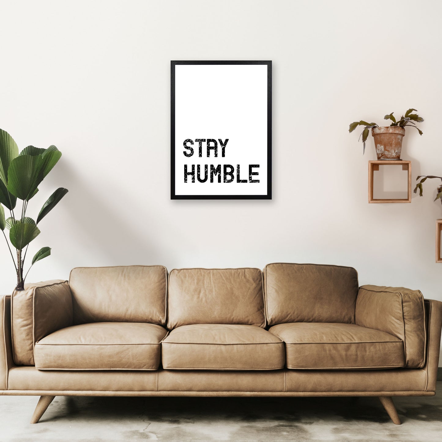 Stay Humble Art Print by Pixy Paper A2 White Frame