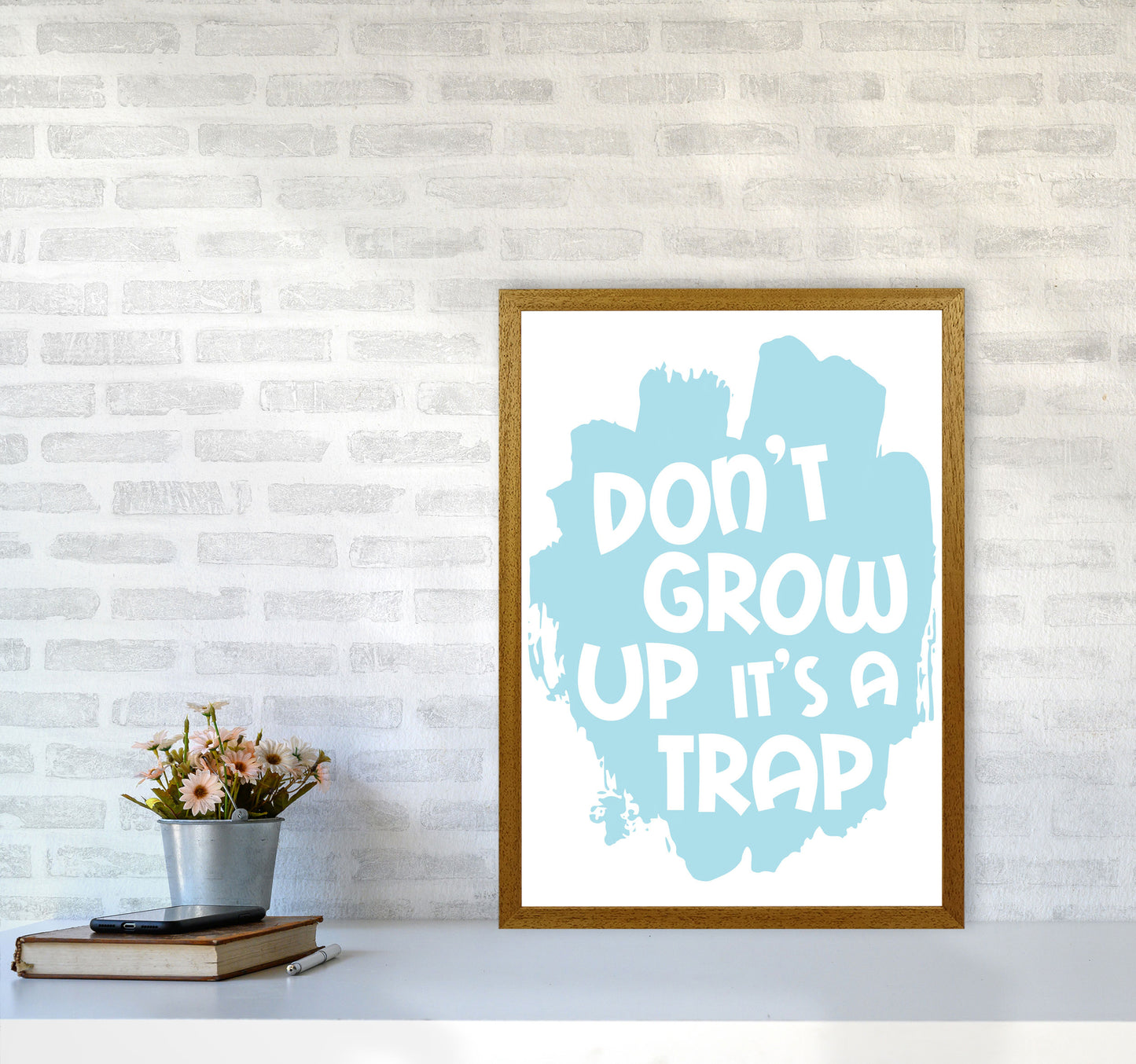 Don't Grow Up It's A Trap Baby Blue Framed Typography Wall Art Print A2 Print Only