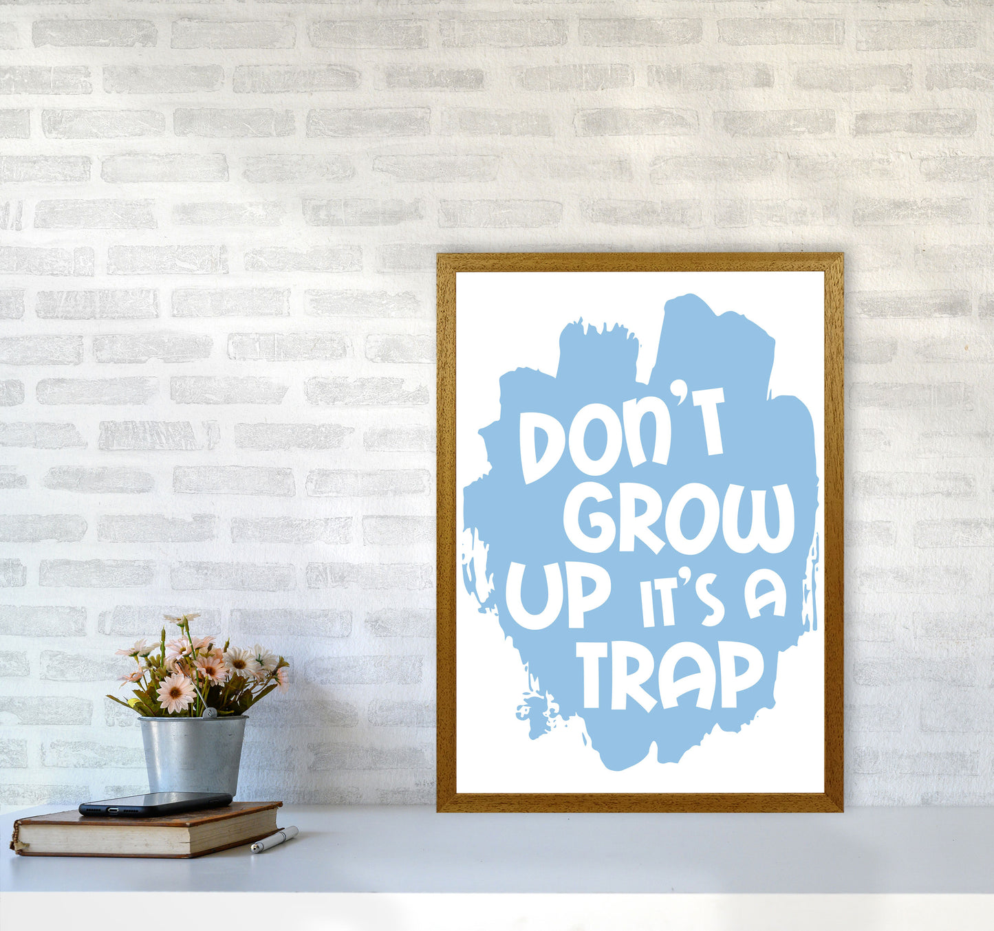 Don't Grow Up It's A Trap Blue Framed Typography Wall Art Print A2 Print Only