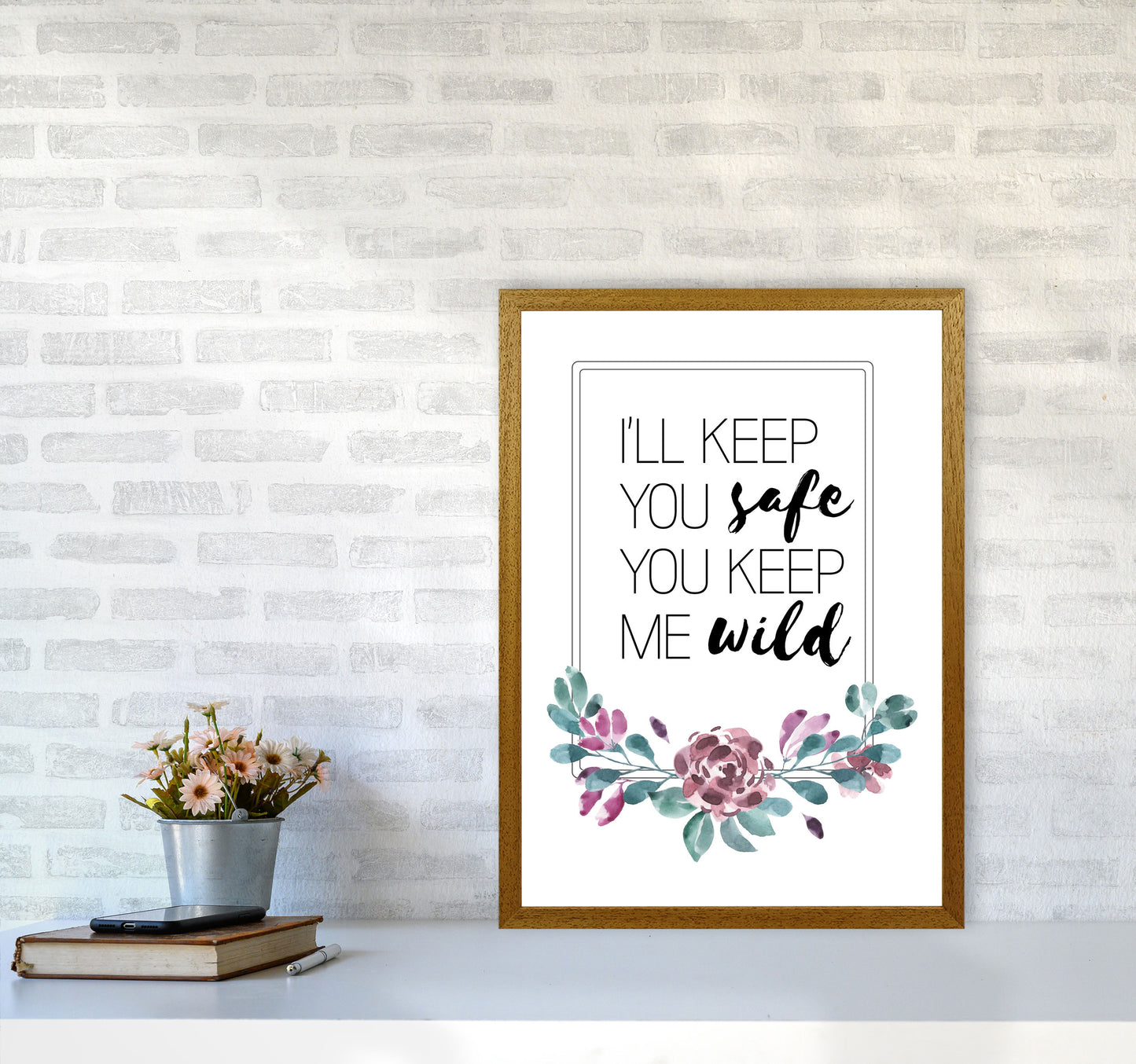I'll Keep You Safe You Keep Me Wild Purple Floral, Typography Wall Art Print A2 Print Only